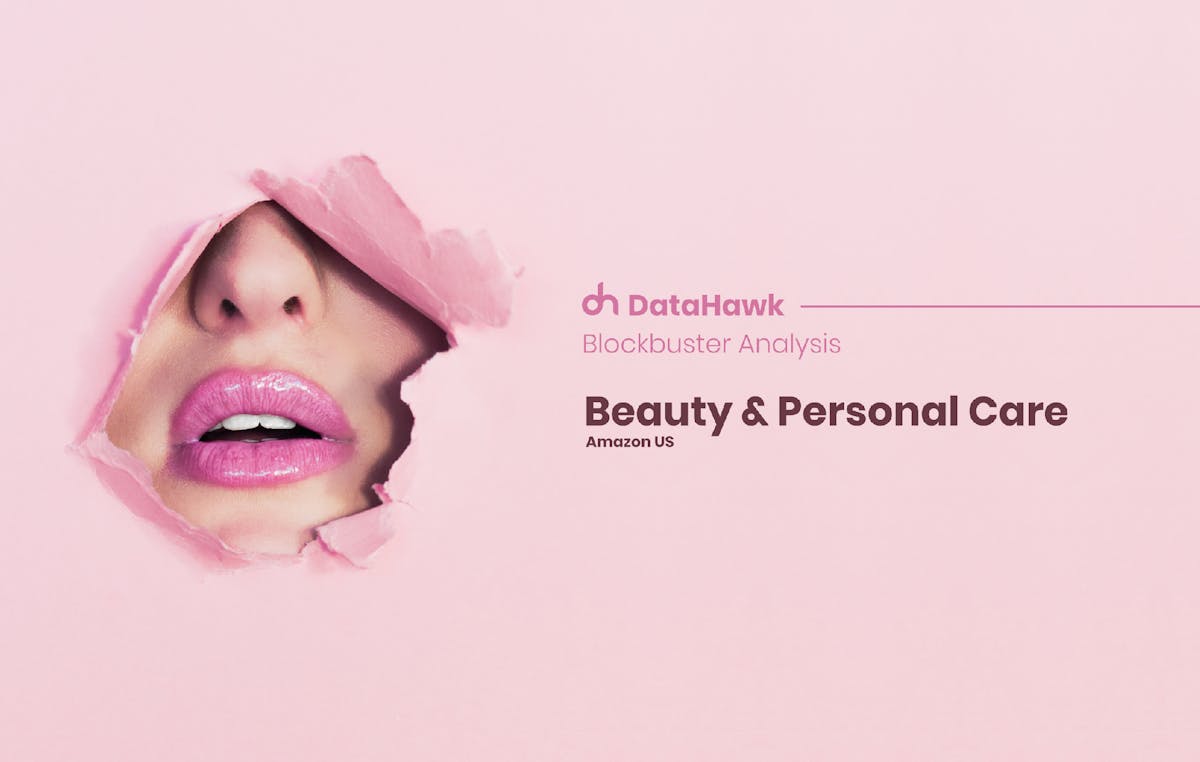 DataHawk DataHawk Blog Blockbuster analysis Beauty & Personal Care