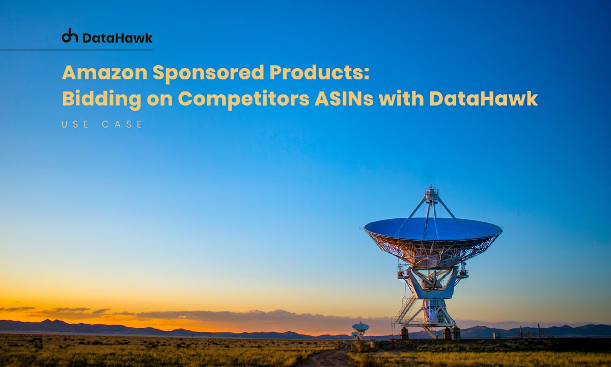 Amazon Sponsored Products: Bidding on Competitors ASINs with DataHawk
