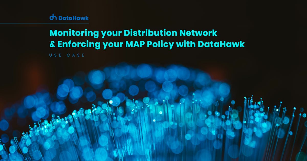 Monitoring your Distribution Network & Enforcing your MAP Policy with DataHawk