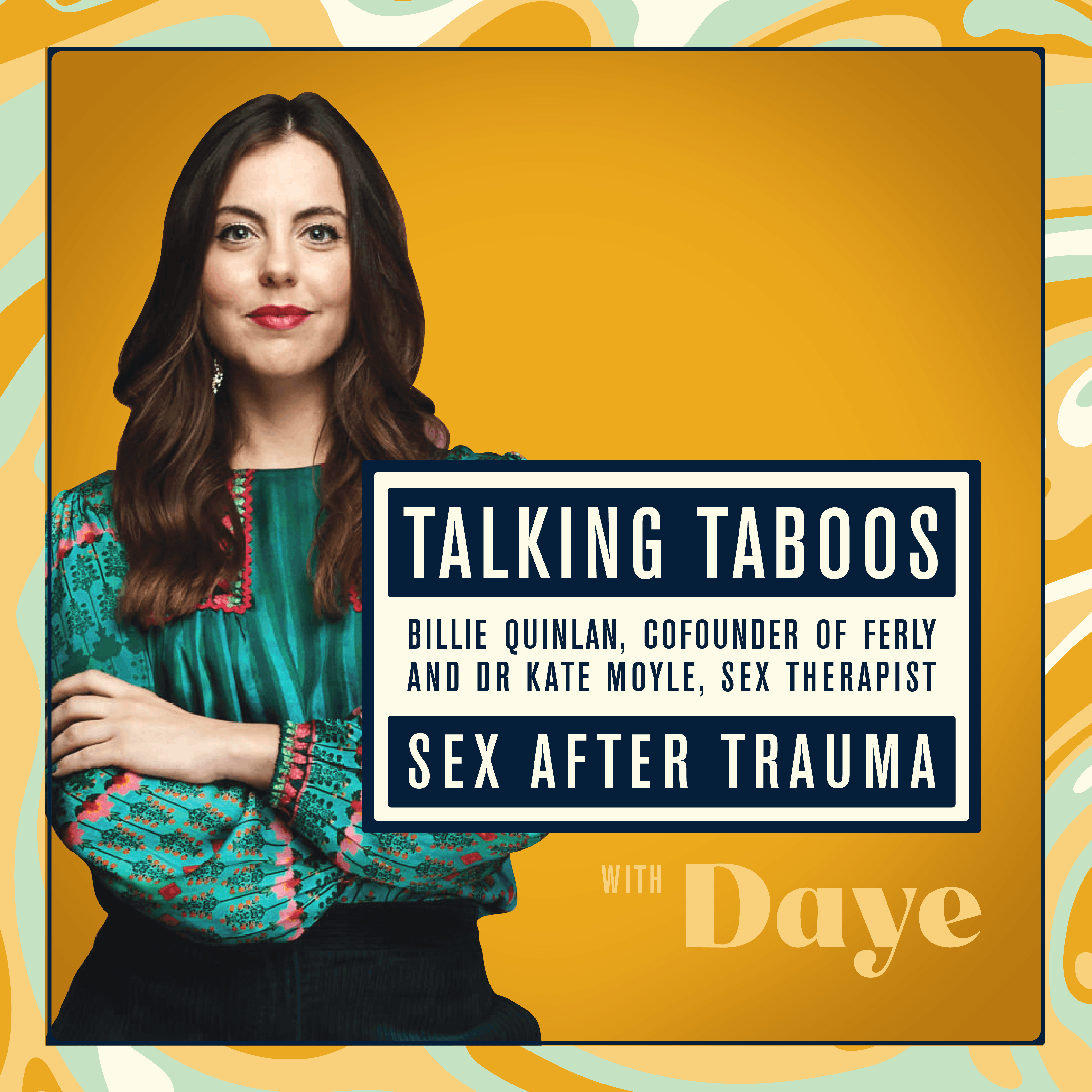 Talking Taboos with Daye: Sex after Assault with Billie Quinlan and Kate Moyle