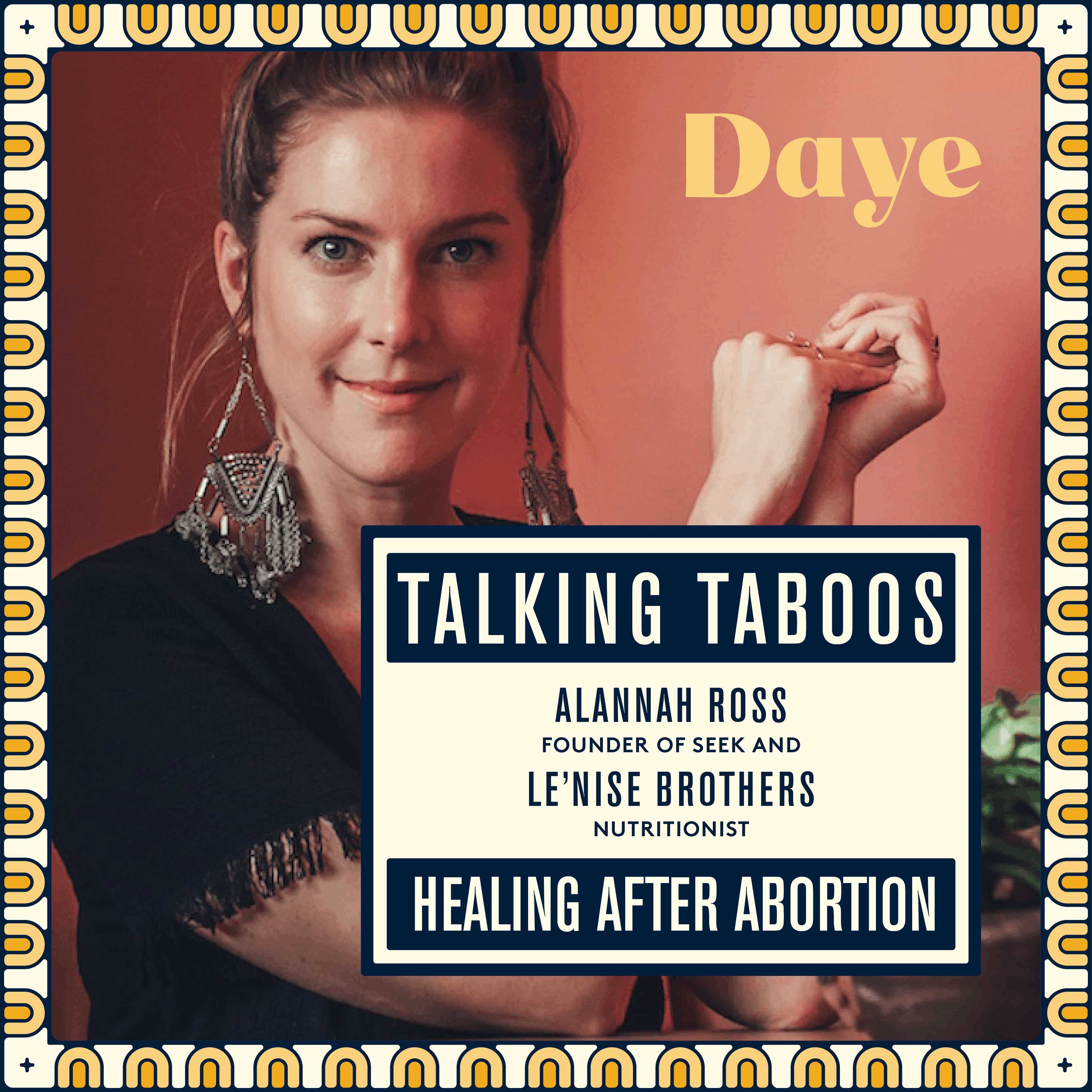 Talking Taboos with Daye: Healing after an Abortion with Alannah Ross