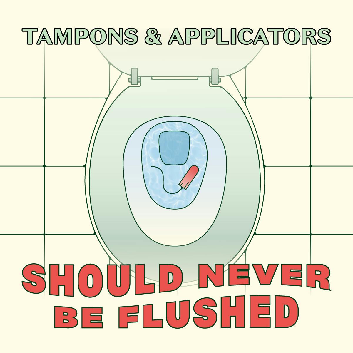 never flush tampons and applicators