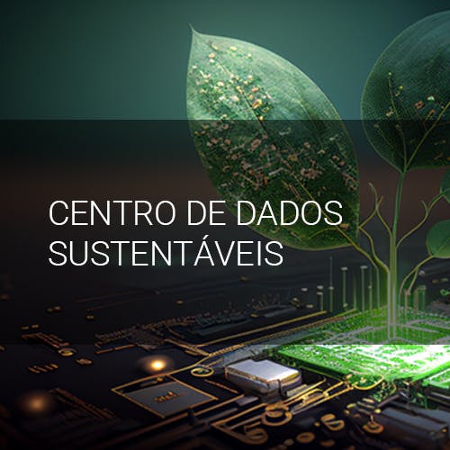 Data Centers sustentáveis, eficientes, adaptativos e resilientes 