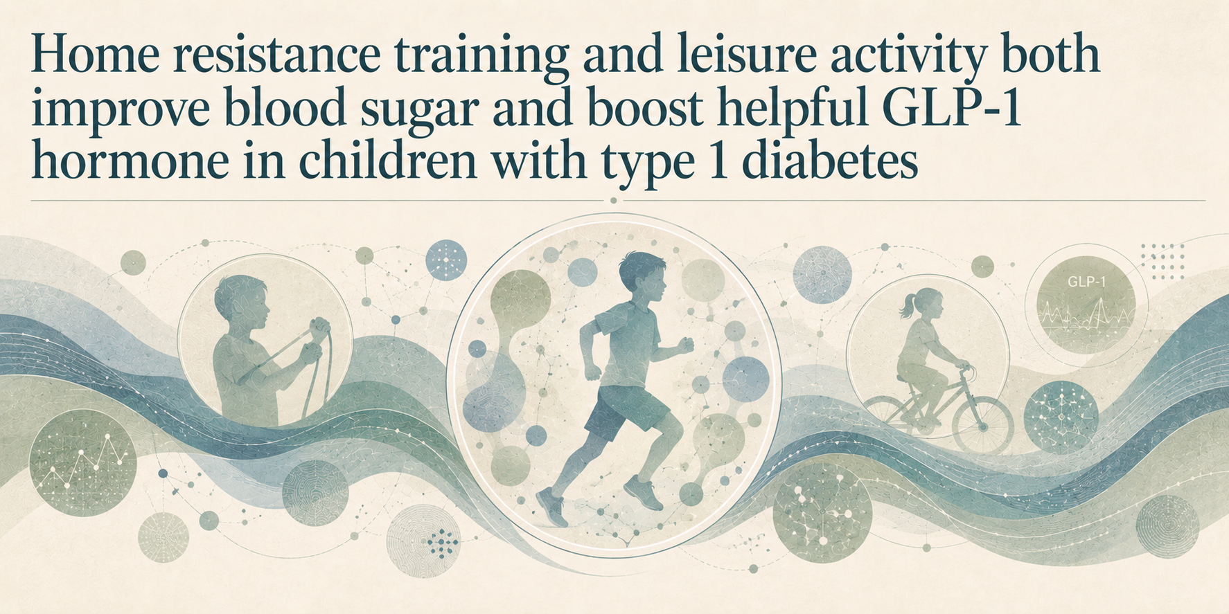 Home resistance training and leisure activity both improve blood sugar and boost helpful GLP-1 hormone in children with type 1 diabetes