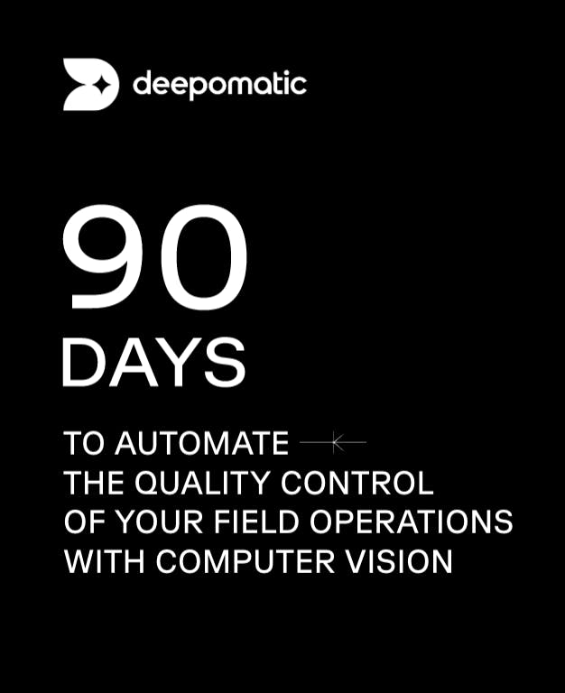 90 days to automate the quality control of your field operations with Computer Vision