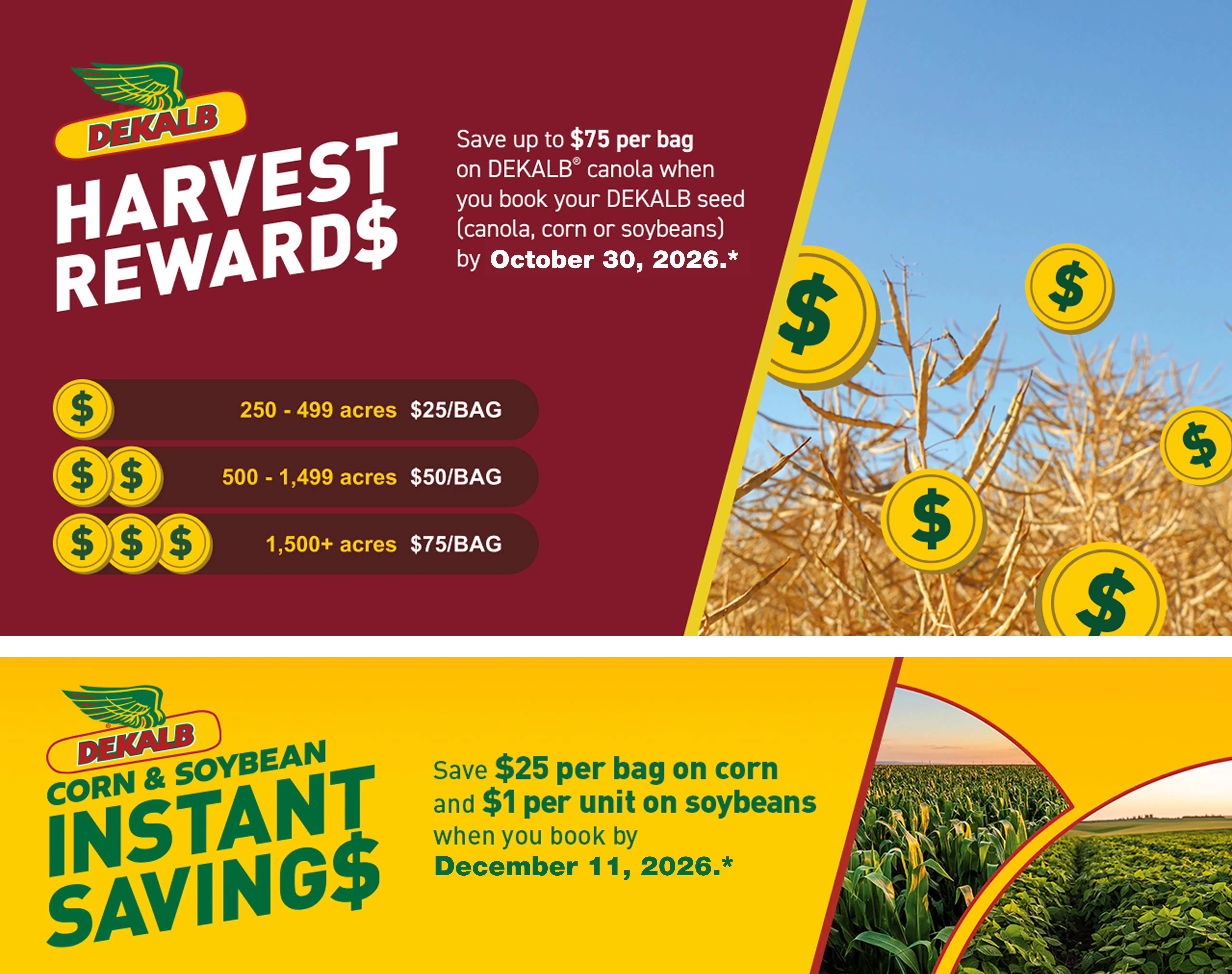 DEKALB Harvest Rewards promotional banner. Text states: “Save up to $75 per bag on DEKALB canola when you book your DEKALB seed (canola, corn or soybeans) by October 31st, 2026.” Reward tiers are listed as: 250-499 acres, $25 per bag; 500-1,499 acres, $50 per bag; and 1,500+ acres, $75 per bag. The left side features the DEKALB logo and reward details on a burgundy background. The right side shows a canola field under a blue sky with floating gold coin icons displaying dollar signs. DEKALB Instant Savings: Save up to $25 per bag on corn and $1 per unit on soybeans when you book by December 11, 2026.