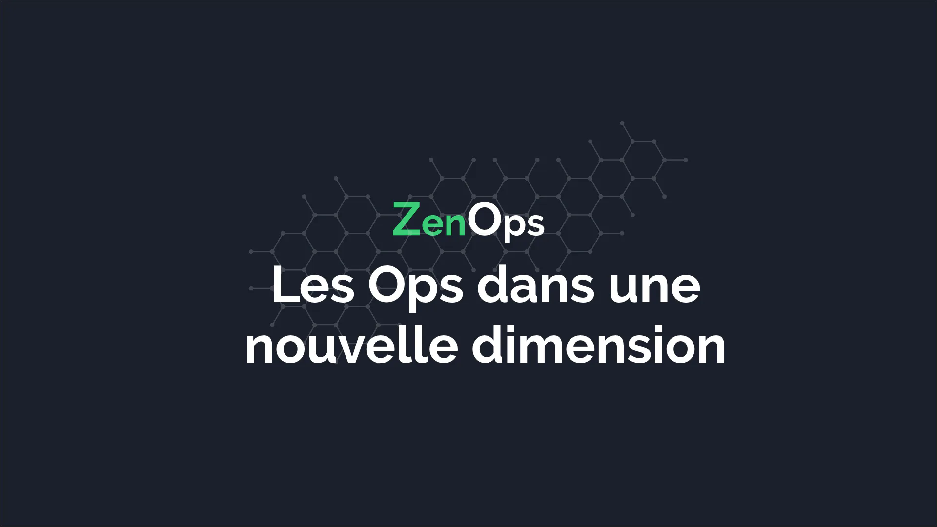 ZenOps - Les Ops dans une nouvelle dimension
