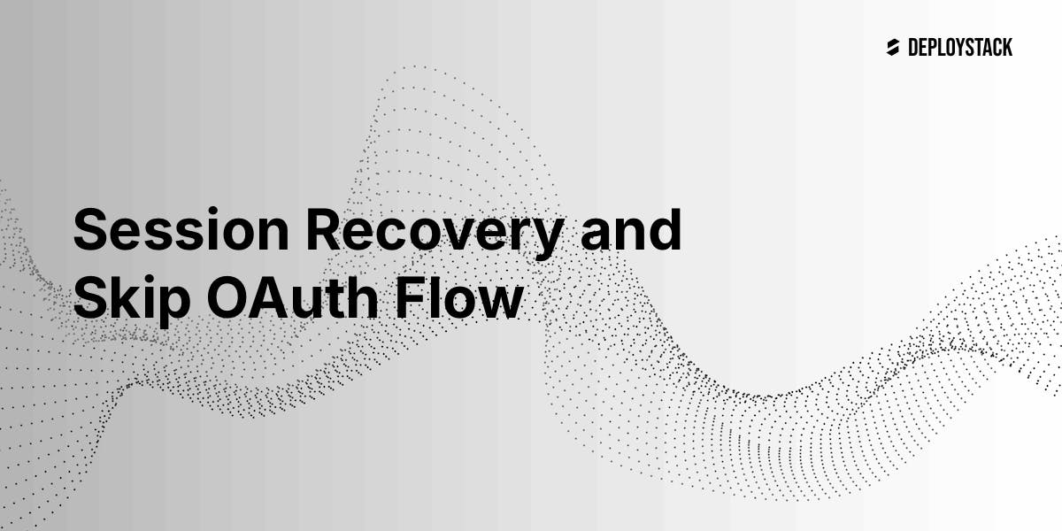 Session Recovery and Skip OAuth Flow - DeployStack