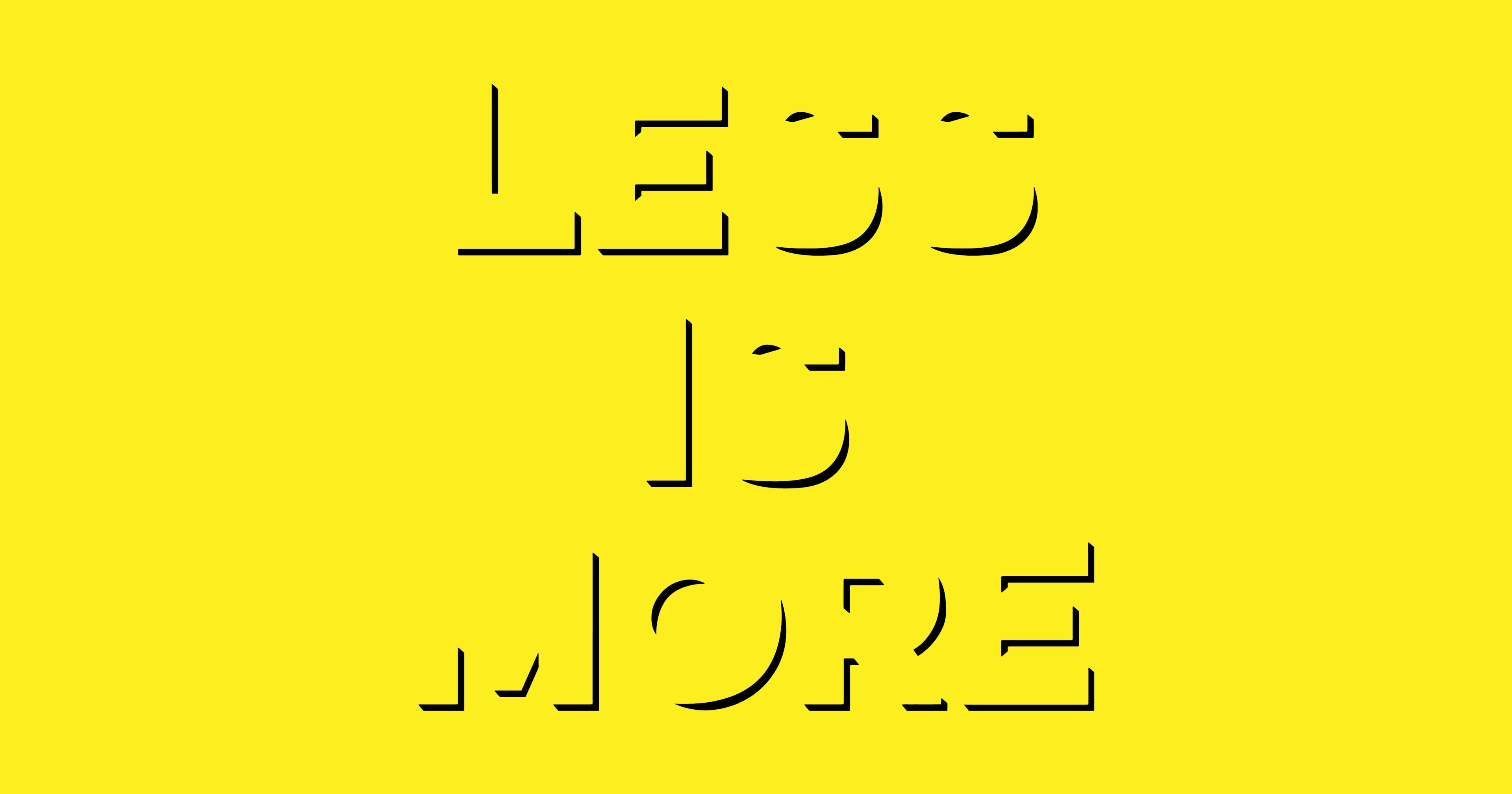 Less is More