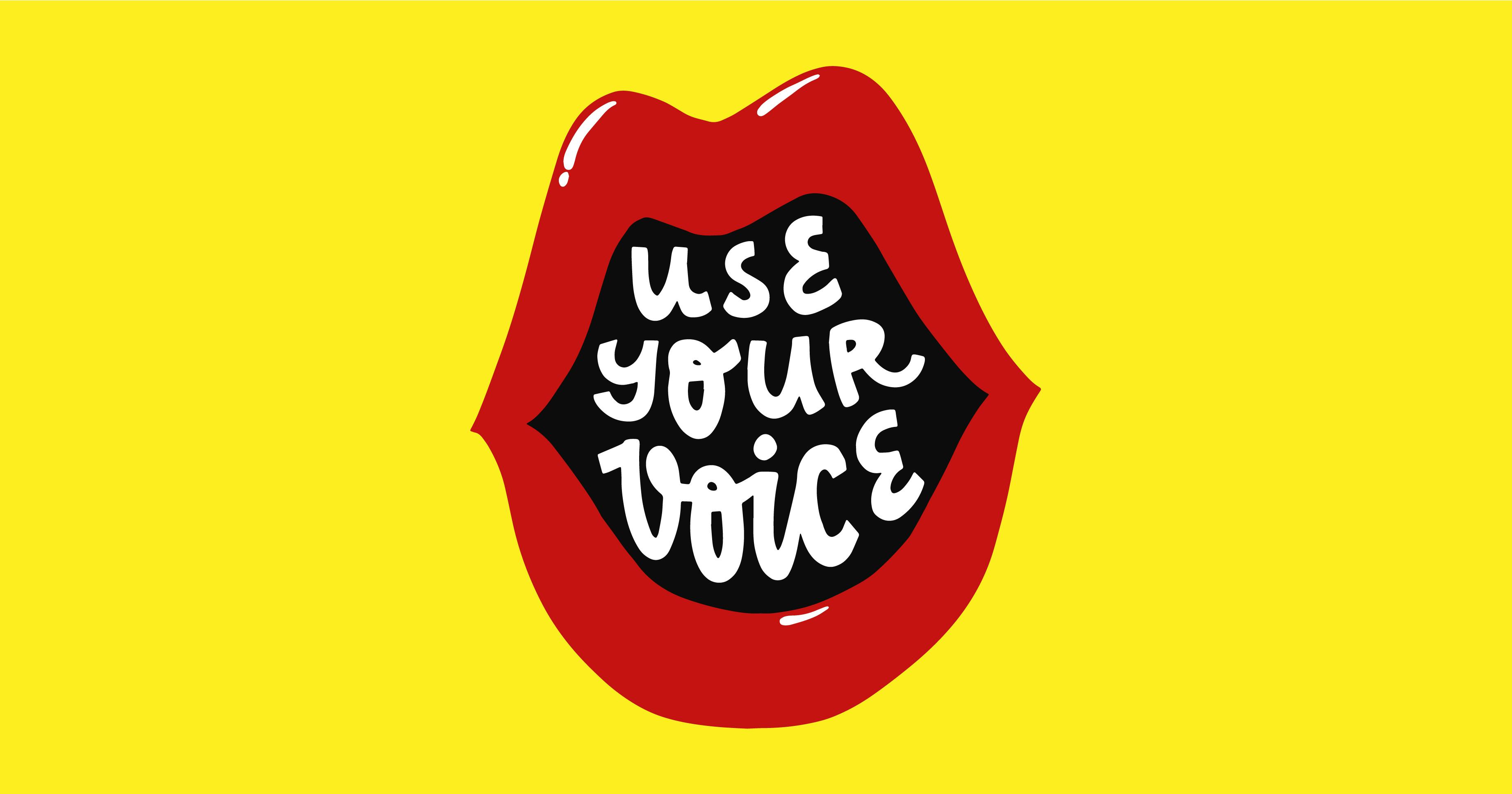 A stylised image of a mouth with the text 'use your voice'