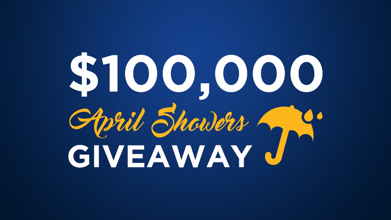 $100,000 April Showers Giveaway