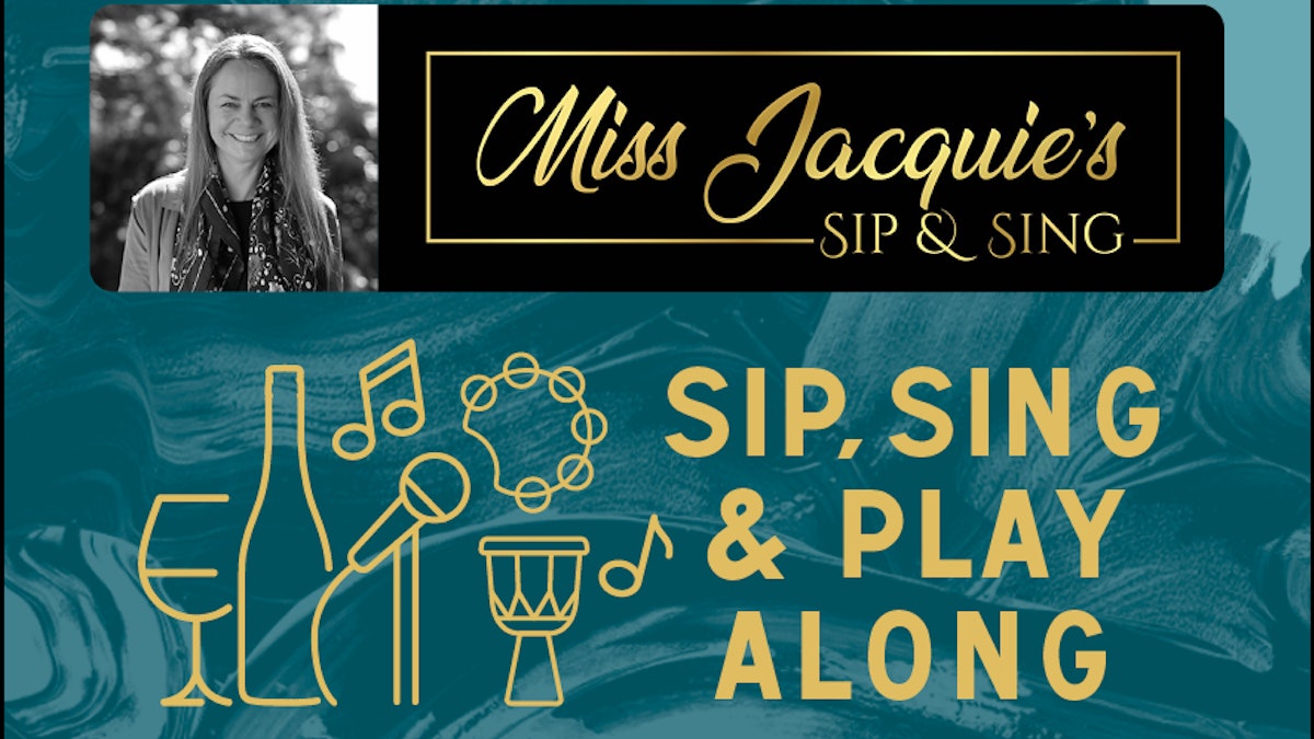 Miss Jacquie's Sip & Sing Event