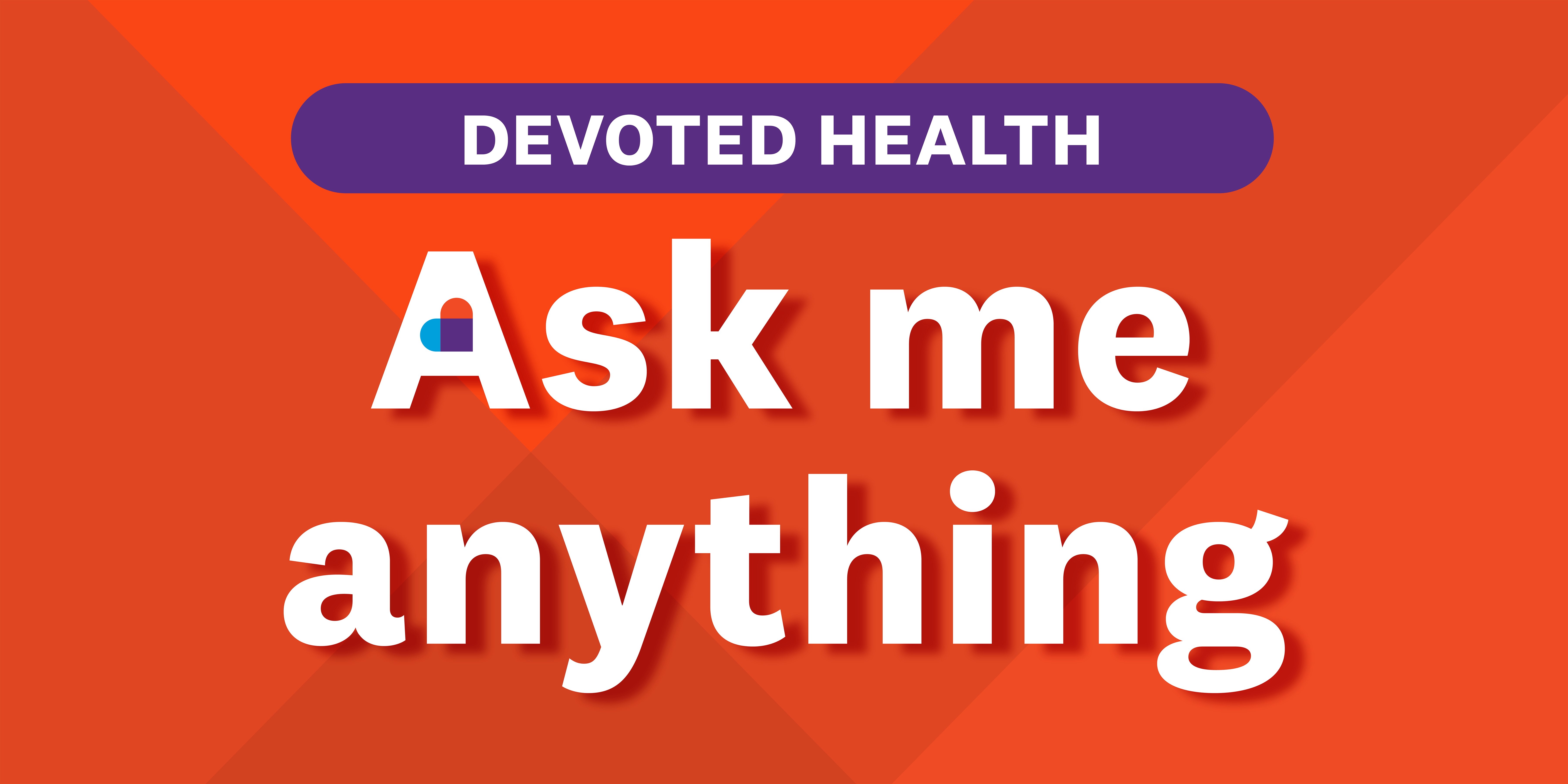 Devoted Health: Ask Me Anything