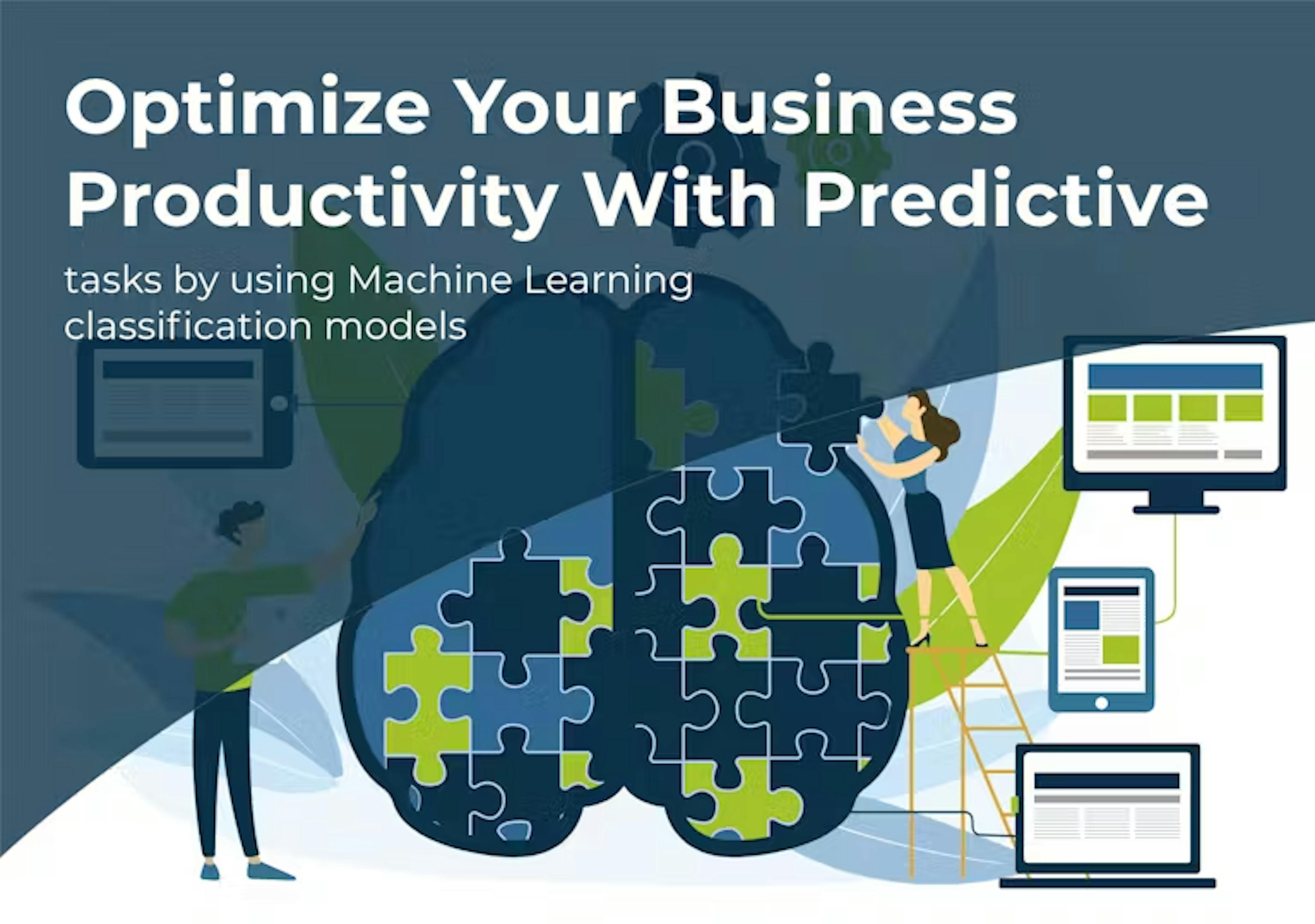 Optimize Your Productivity with Predictive Tasks by Using Machine Learning Classification Models