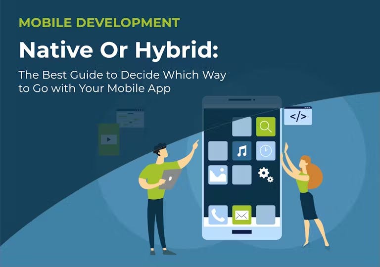 Native or Hybrid: A Guide to Decide Which Way to Go with Your Mobile App