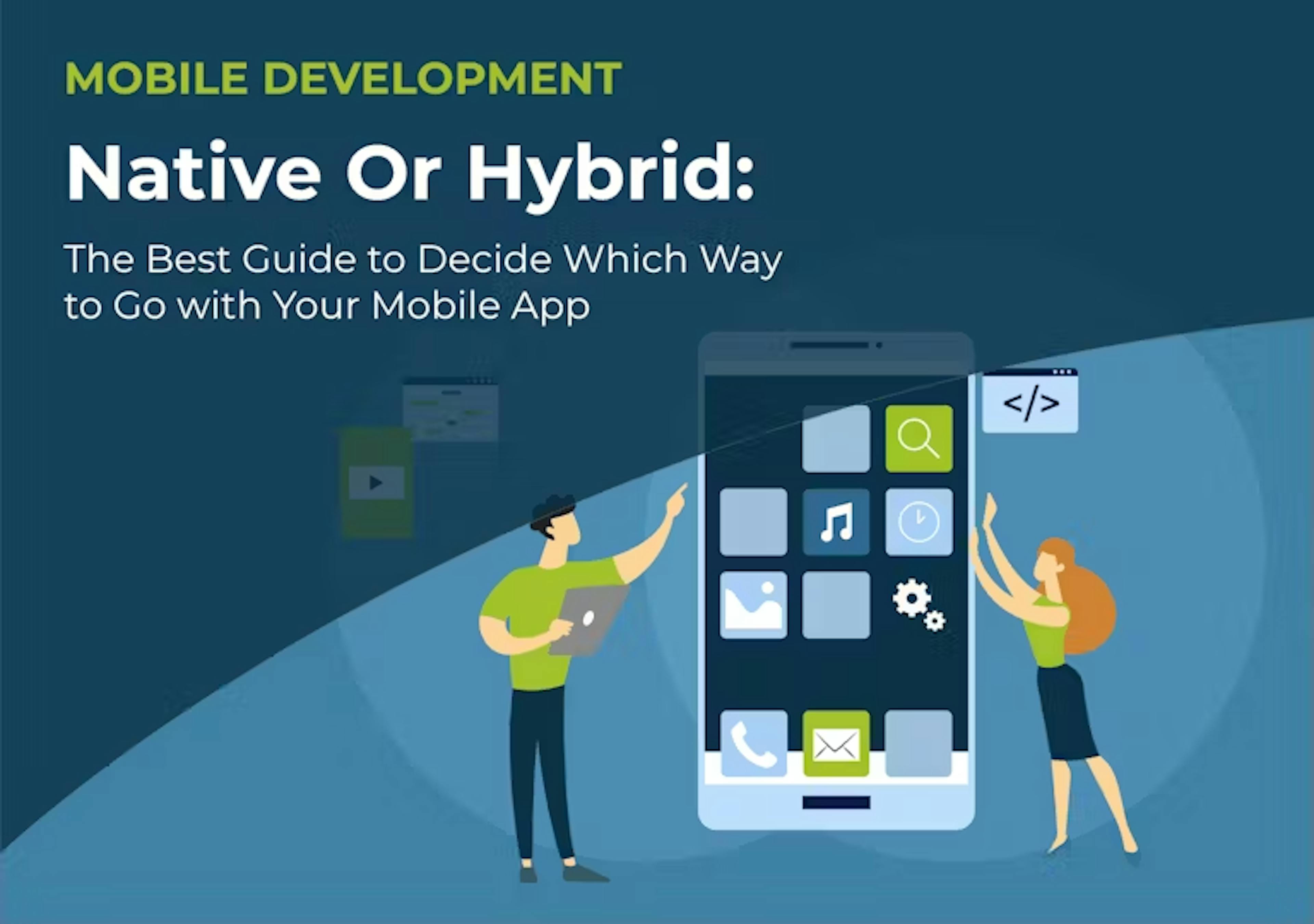 Native or Hybrid: A Guide to Decide Which Way to Go with Your Mobile App