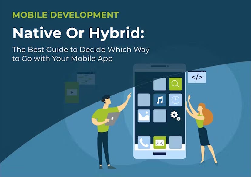 Native or Hybrid: A Guide to Decide Which Way to Go with Your Mobile App