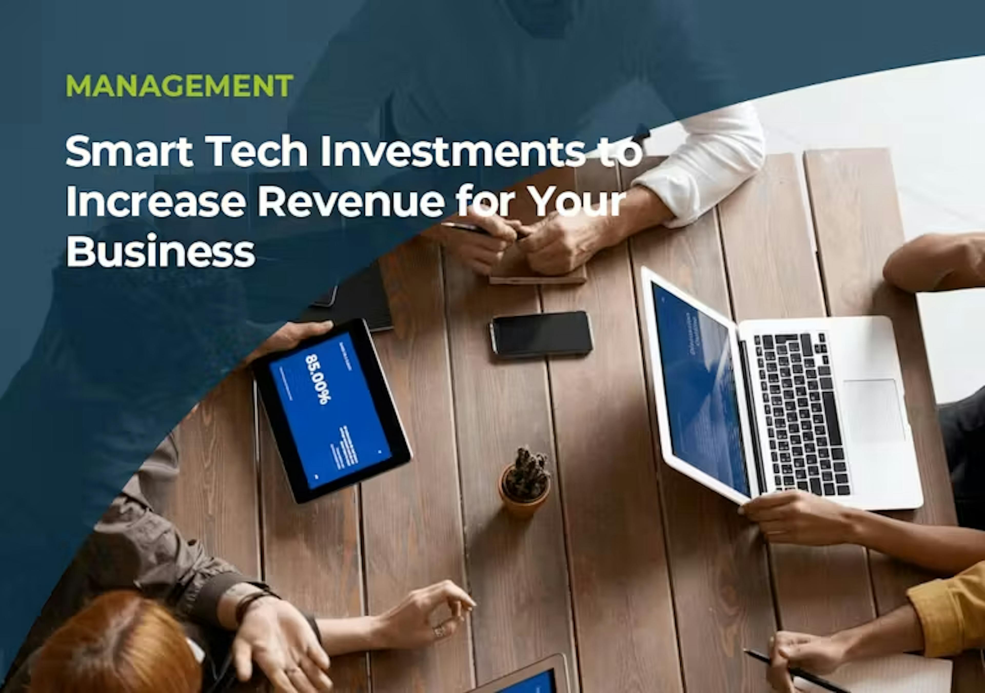 Smart Tech Investments to Increase Revenue for Your Business