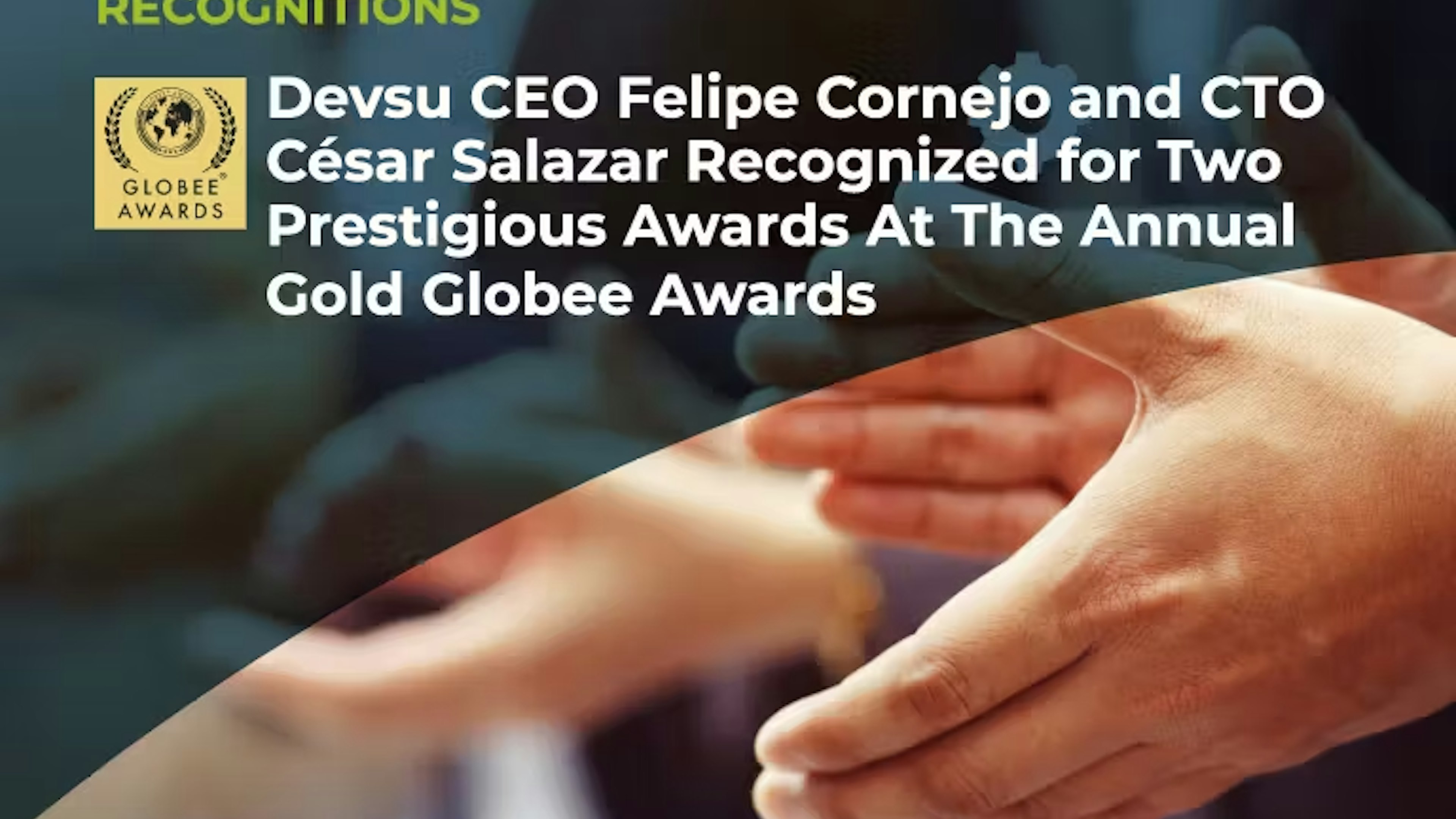 Devsu CEO Felipe Cornejo and CTO César Salazar Recognized for Two Prestigious Awards At The Annual Gold Globee Awards