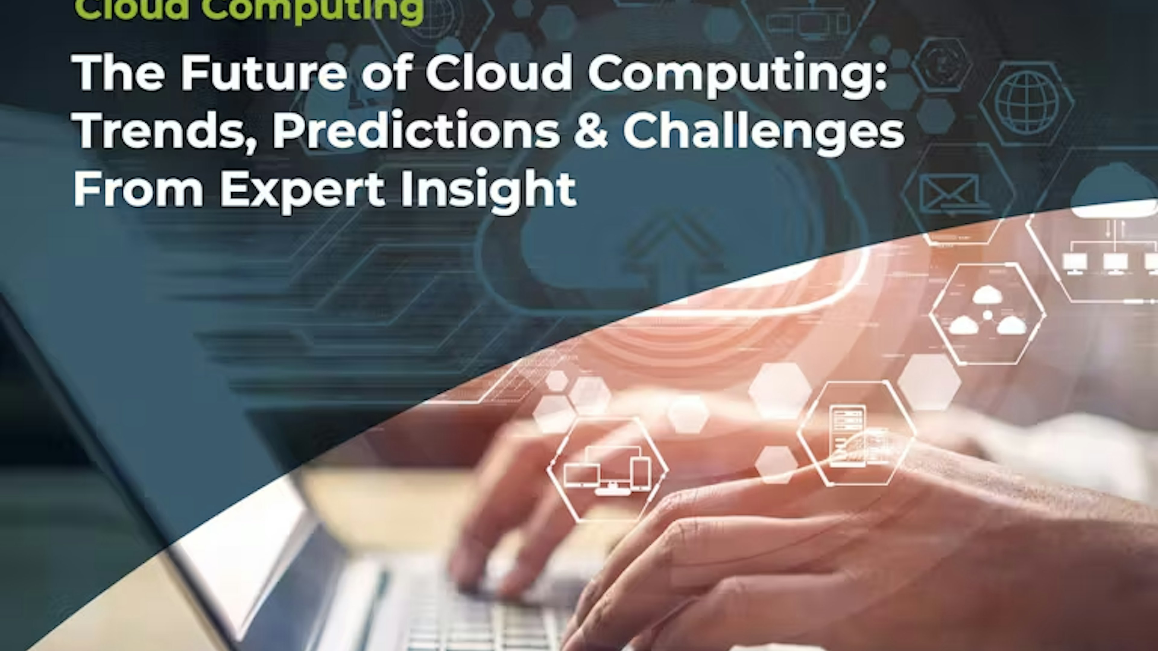 Expert Insights: The Future of Cloud Computing: Trends, Predictions & Challenges To Watch hero image