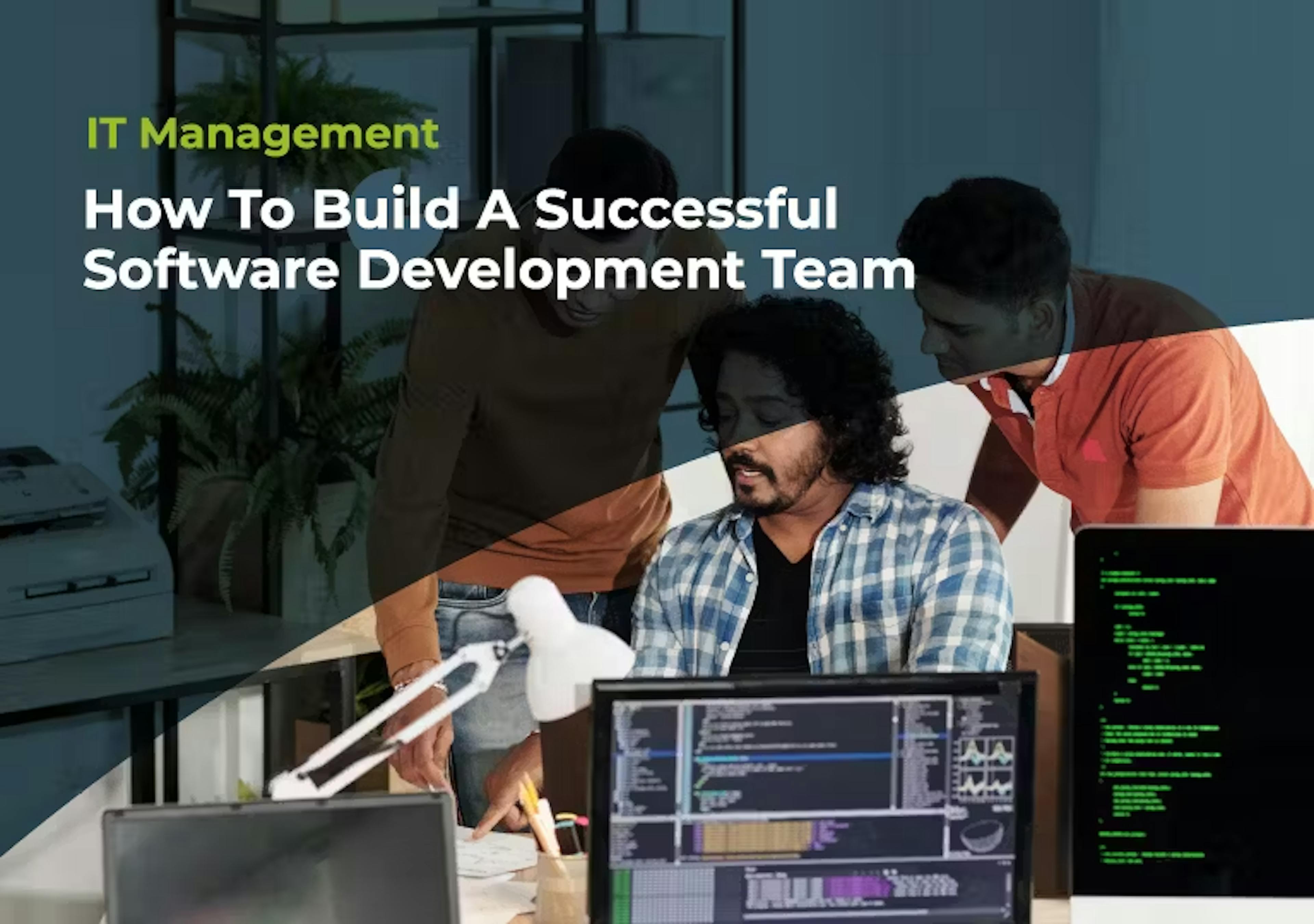 How To Build A Successful Software Development Team