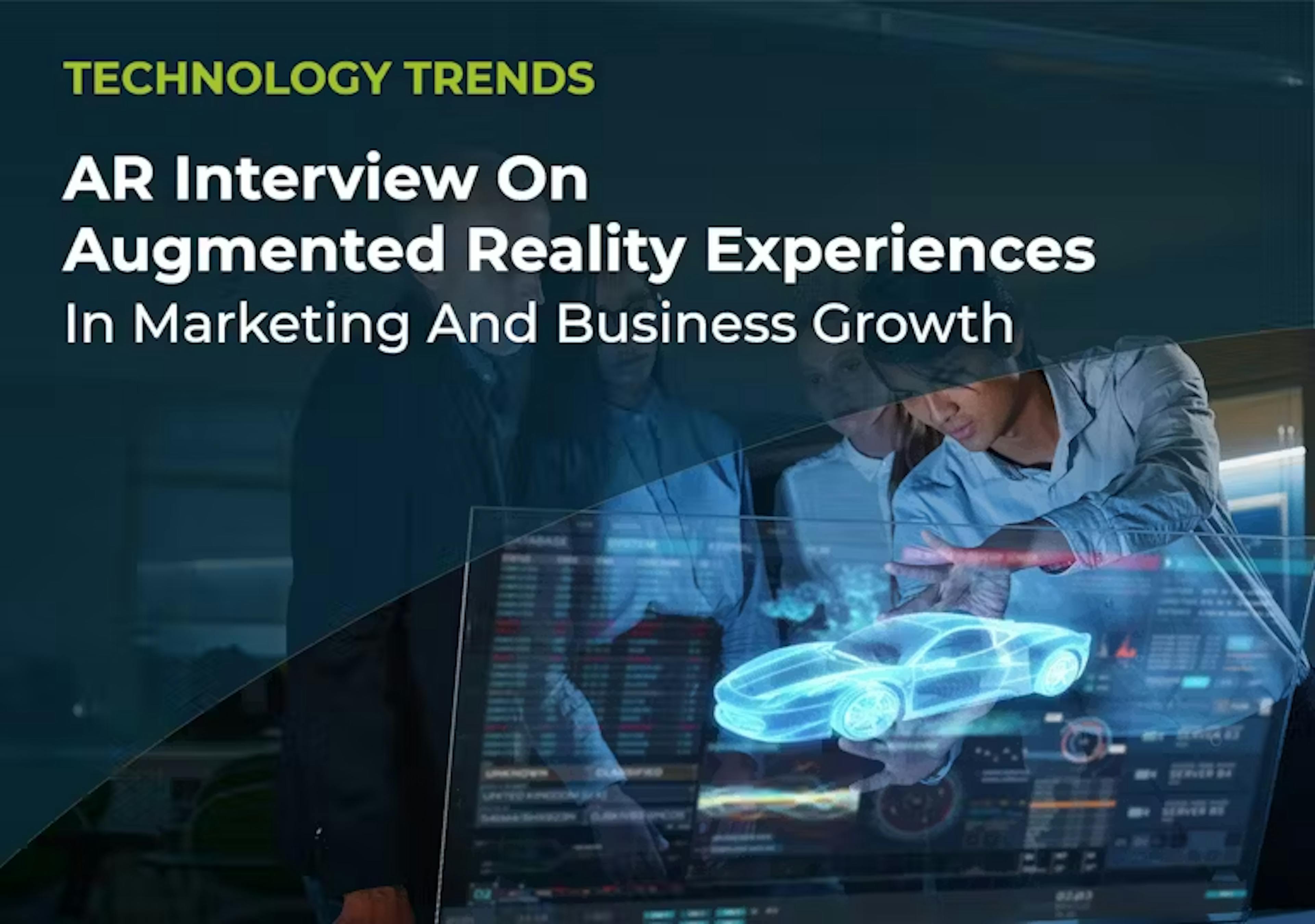 AR Interview on Augmented Reality Experiences in Marketing and Business Growth