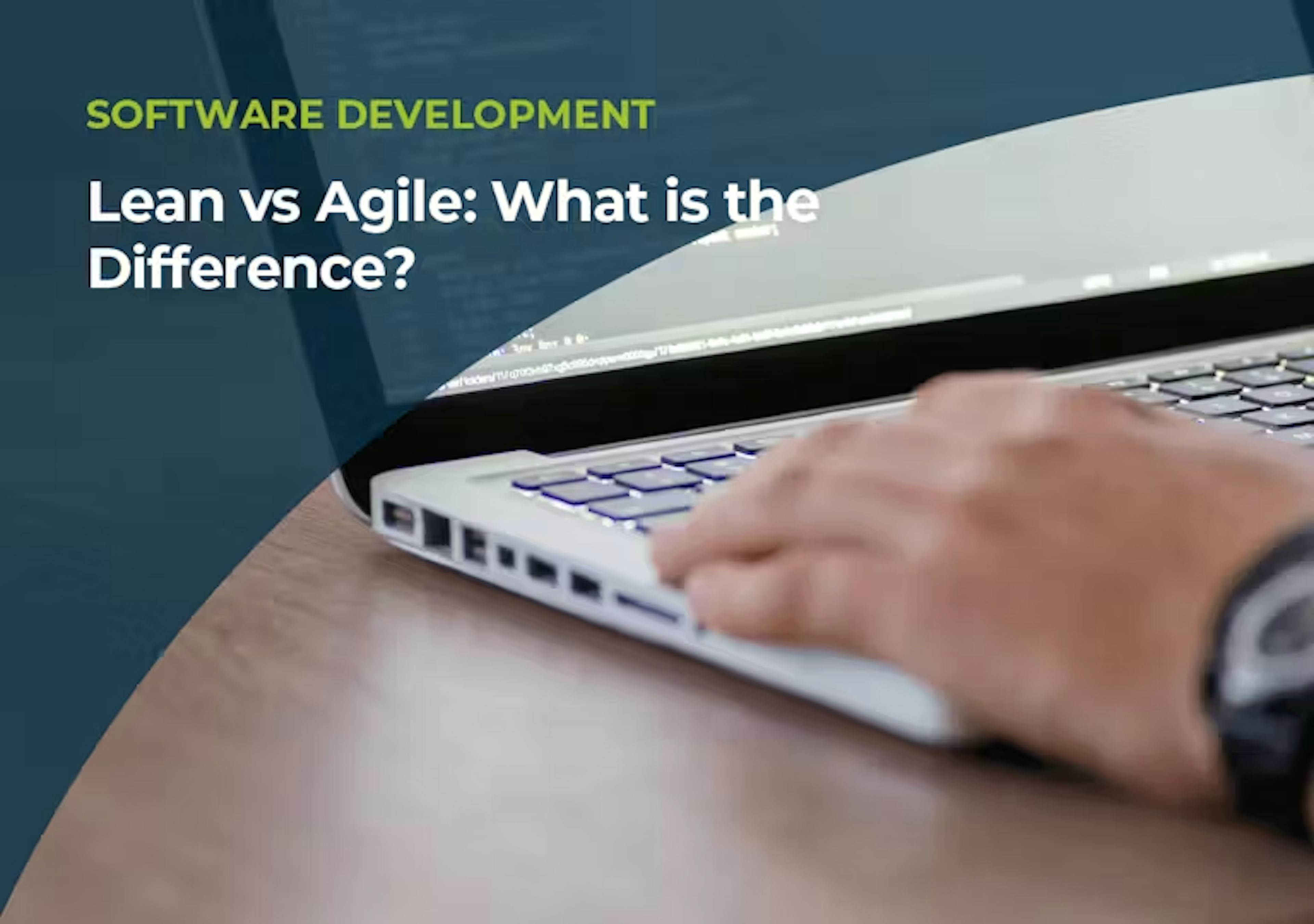 Lean vs Agile: What is the Difference?