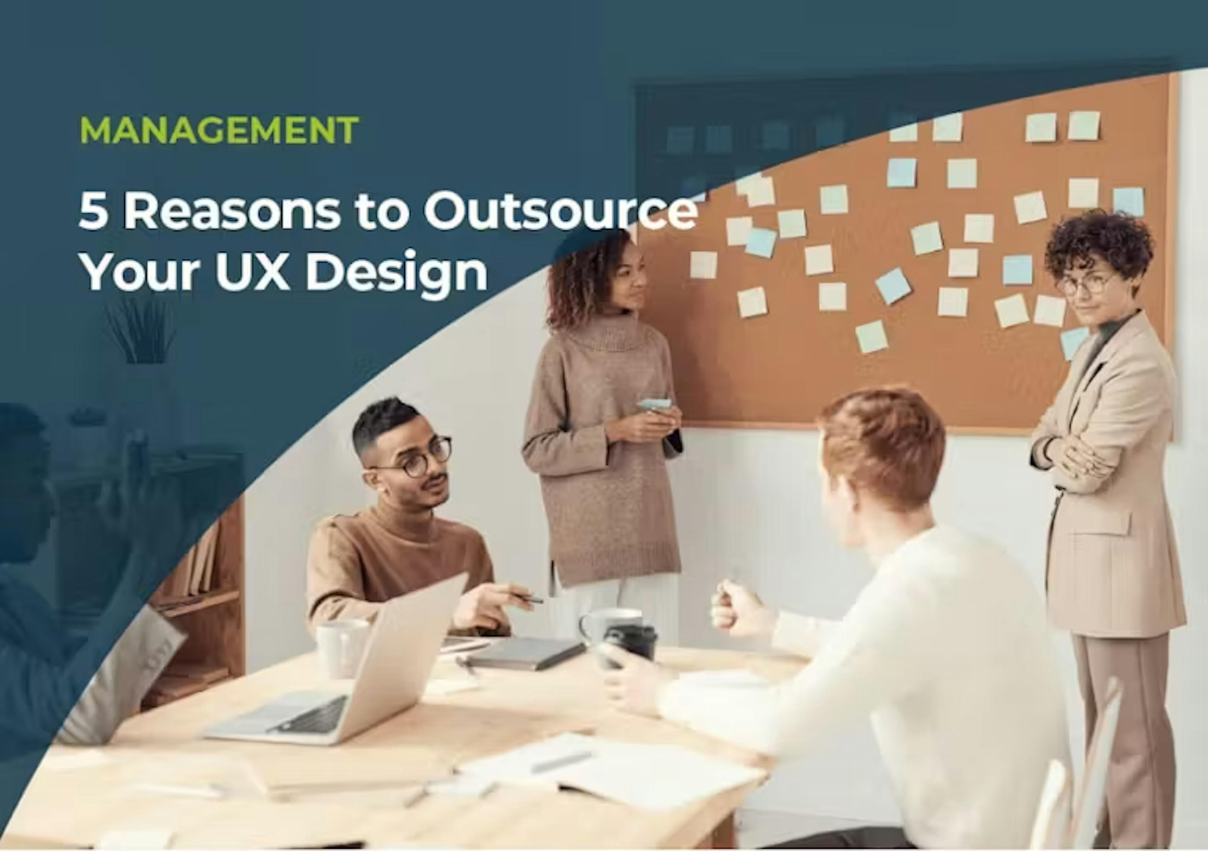 5 Reasons To Outsource Your UX Design