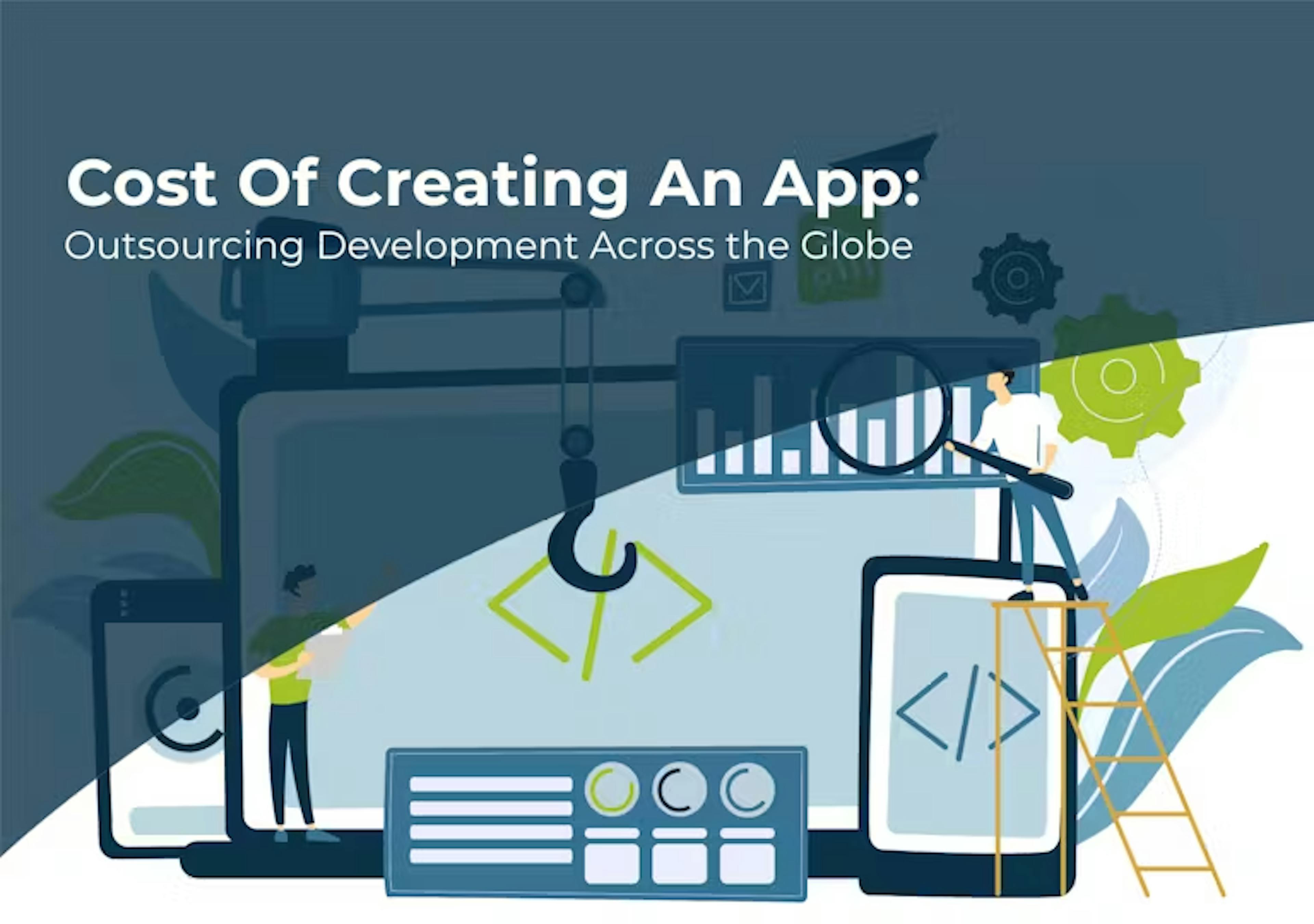 Cost of Creating a Mobile App: Outsourcing Development Across the Globe