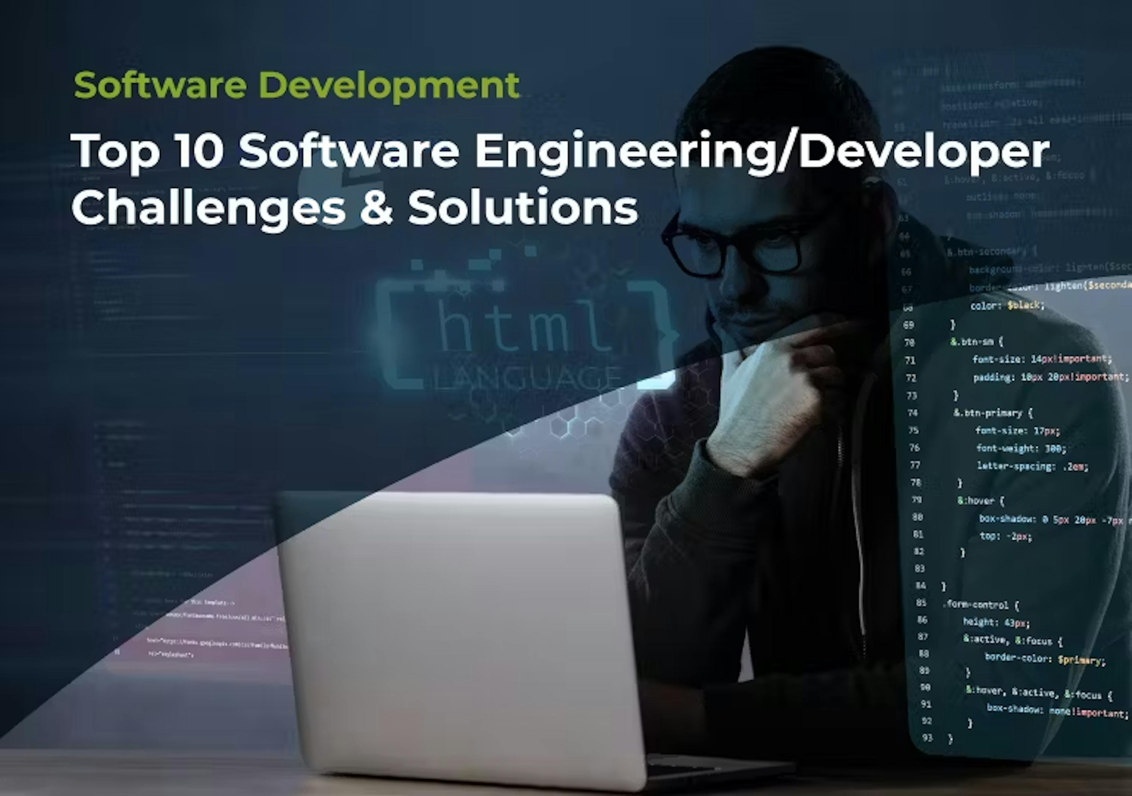 Top 10 Software Engineering/Developer Challenges & Solutions