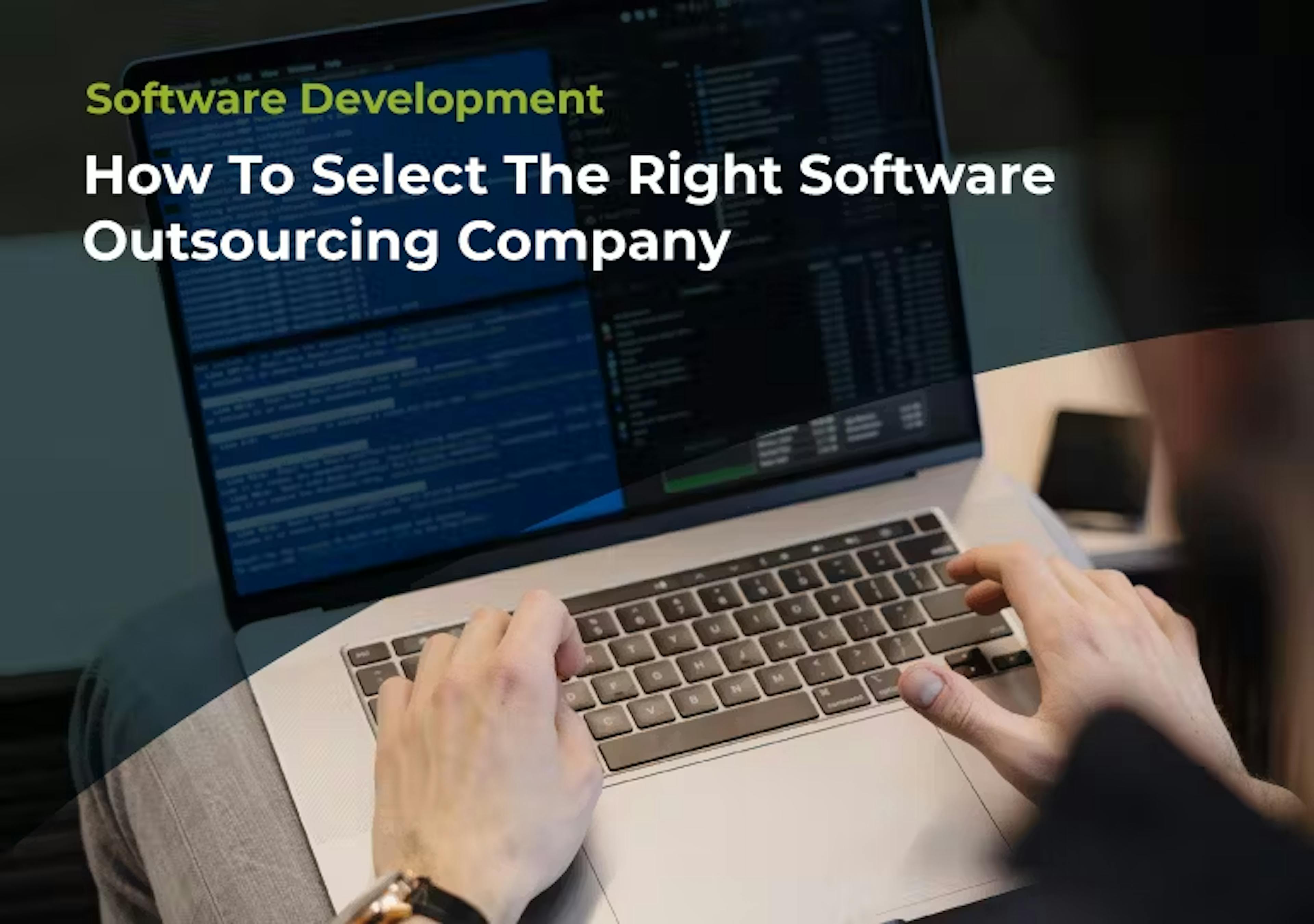 How To Select The Right Software Outsourcing Company