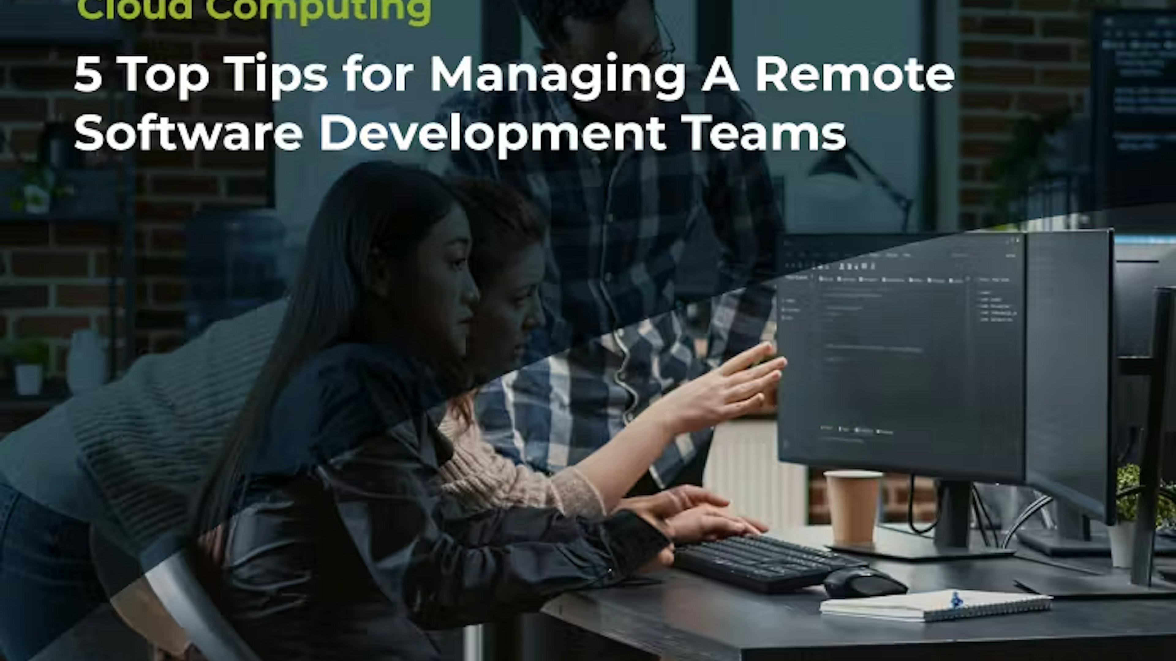 5 Top Tips for Managing A Remote Software Development Teams banner