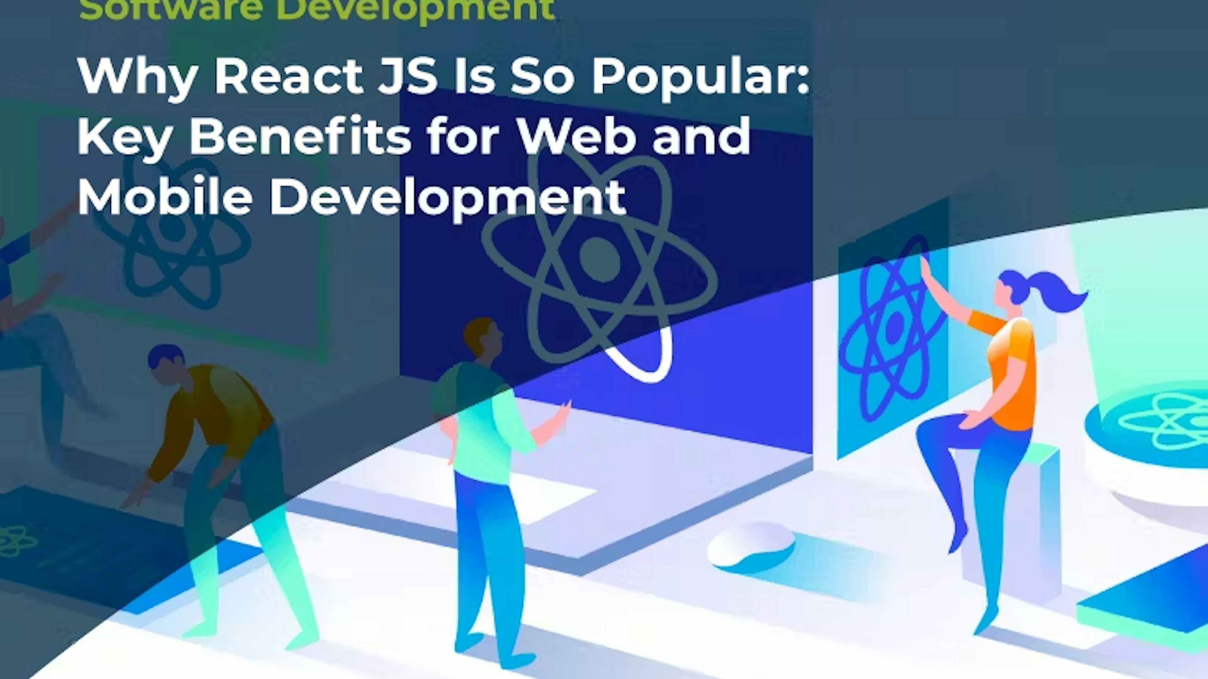 Why React JS Is So Popular: Key Benefits for Web and Mobile Development