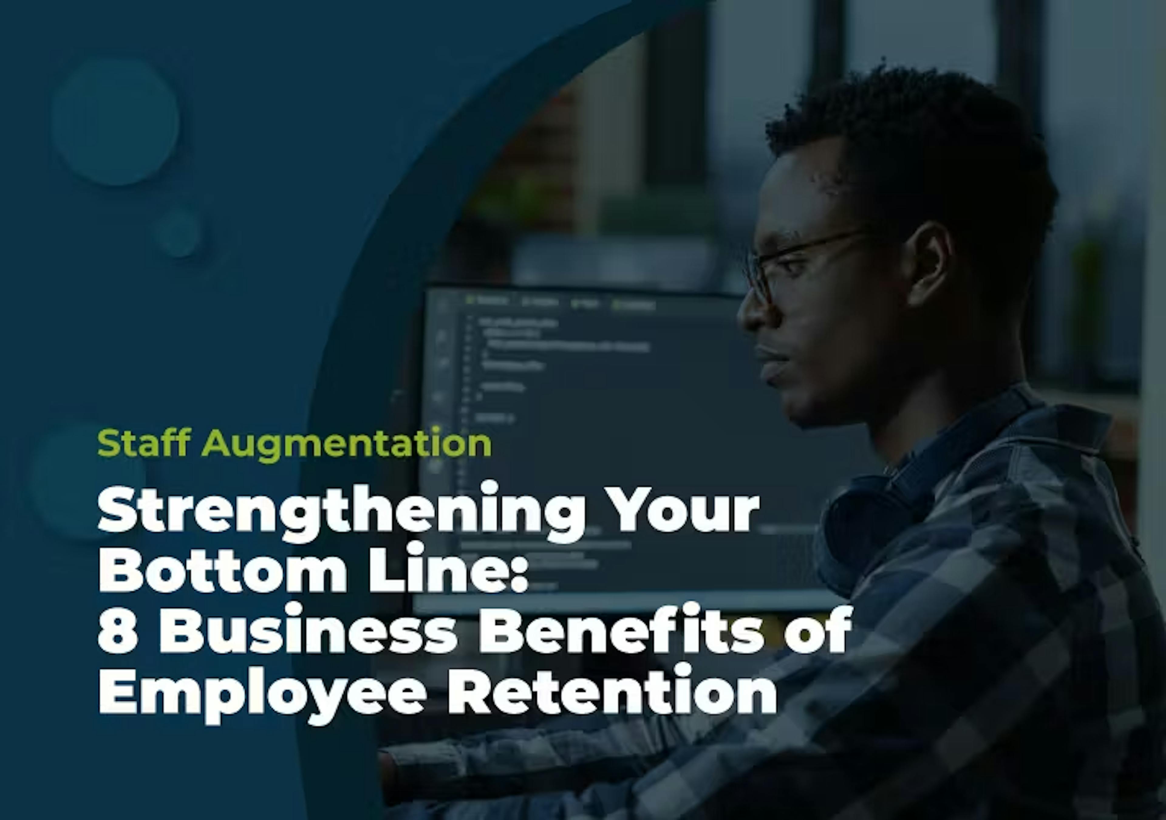 Strengthening Your Bottom Line: 8 Business Benefits of Employee Retention