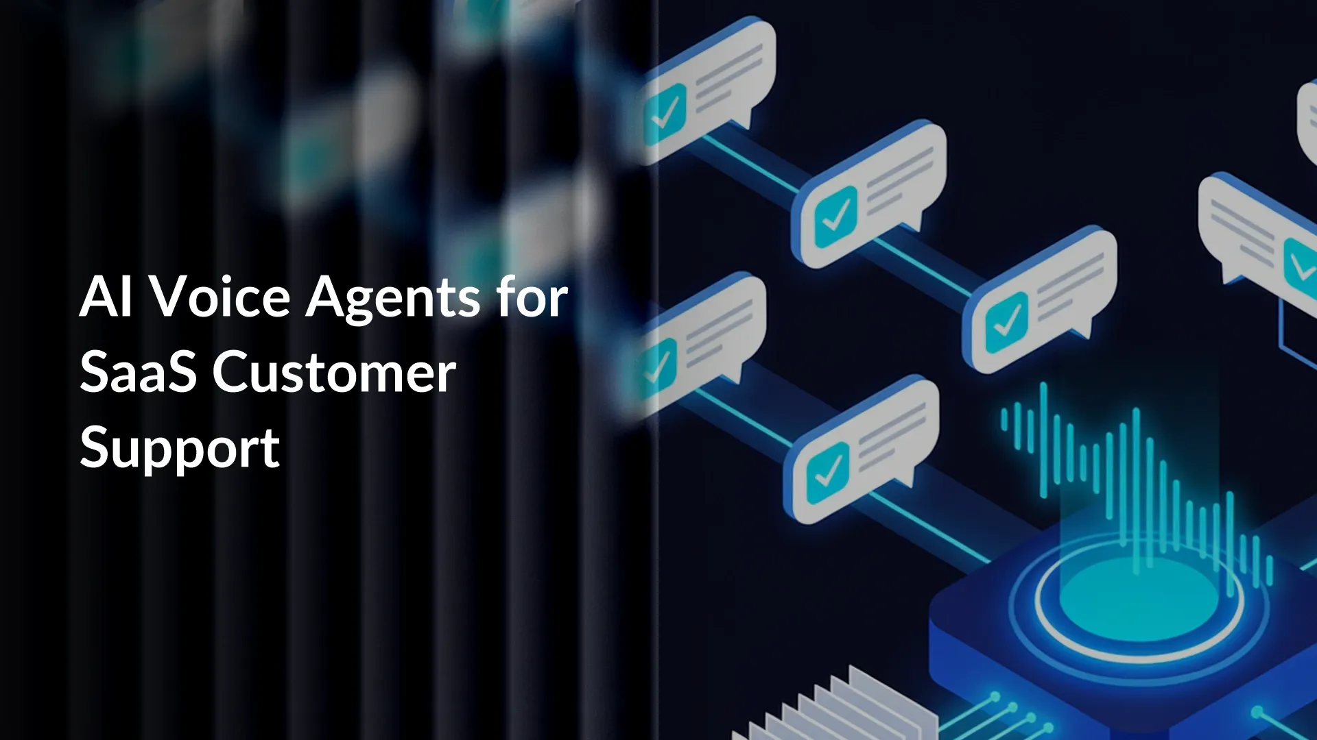 AI Voice Agents for SaaS Customer Support