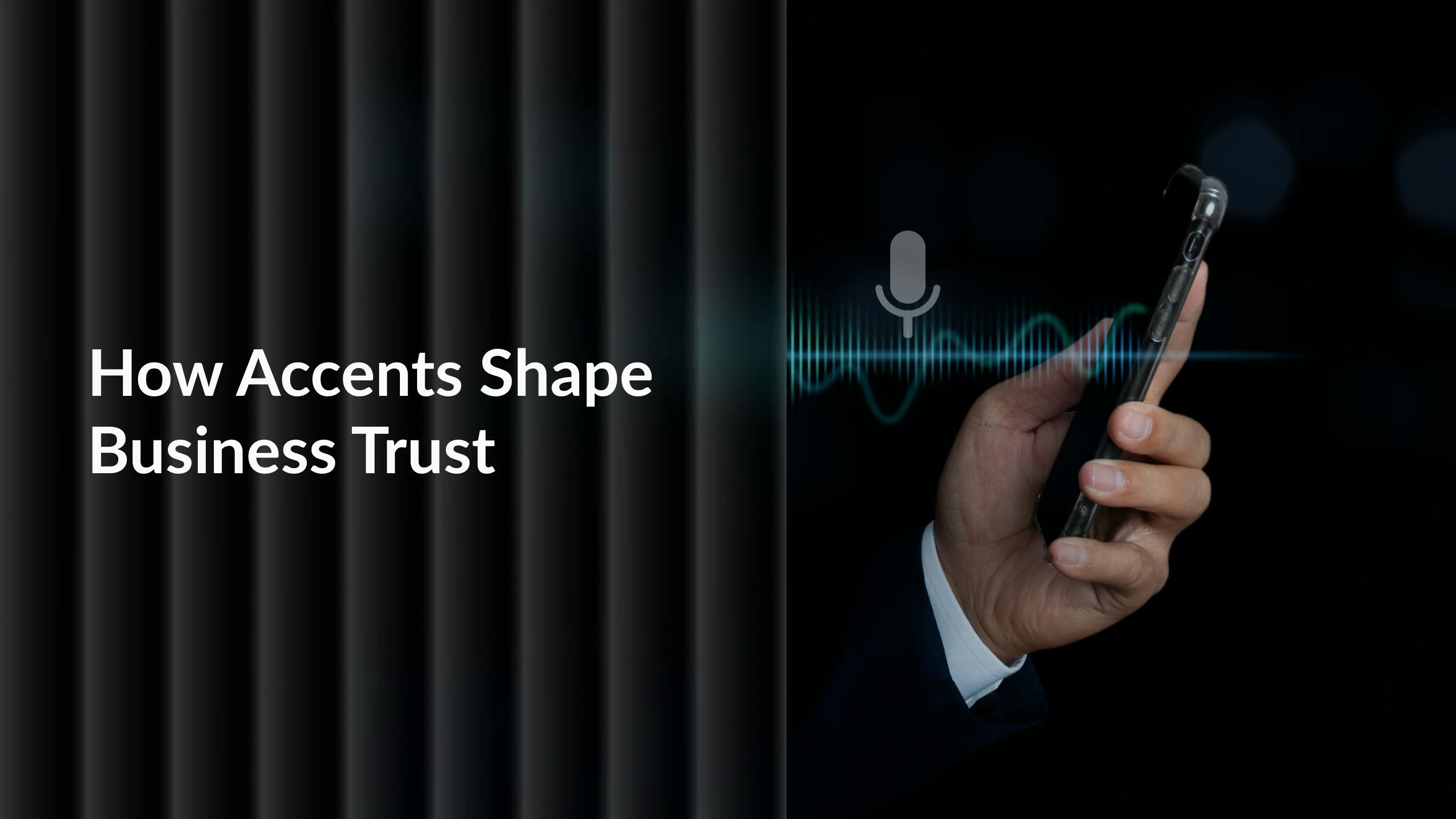 The Accent Advantage: How Regional Voice Patterns Affect Business Trust in the US