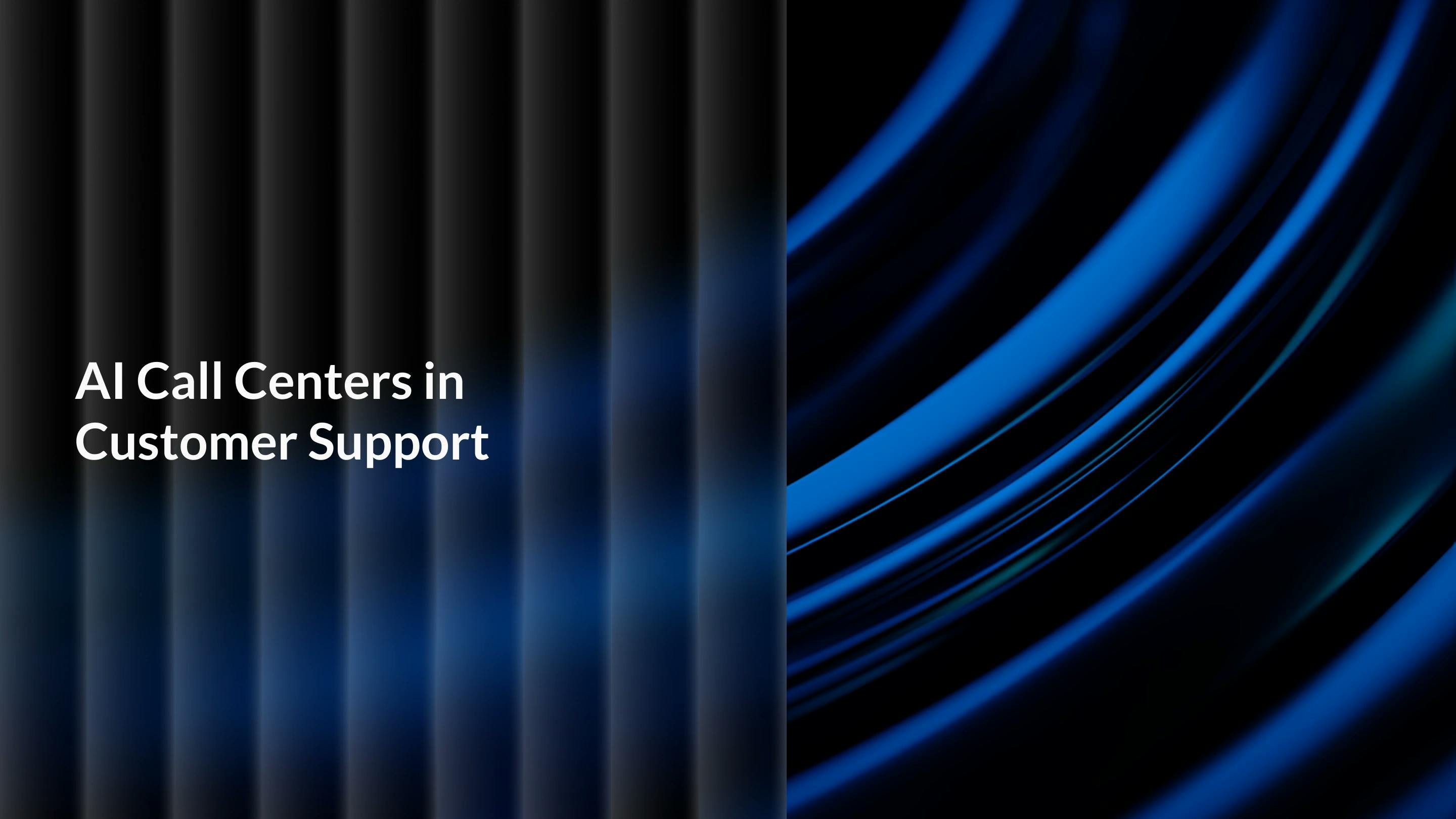 How AI Call Centers Are Changing the Customer Support Industry
