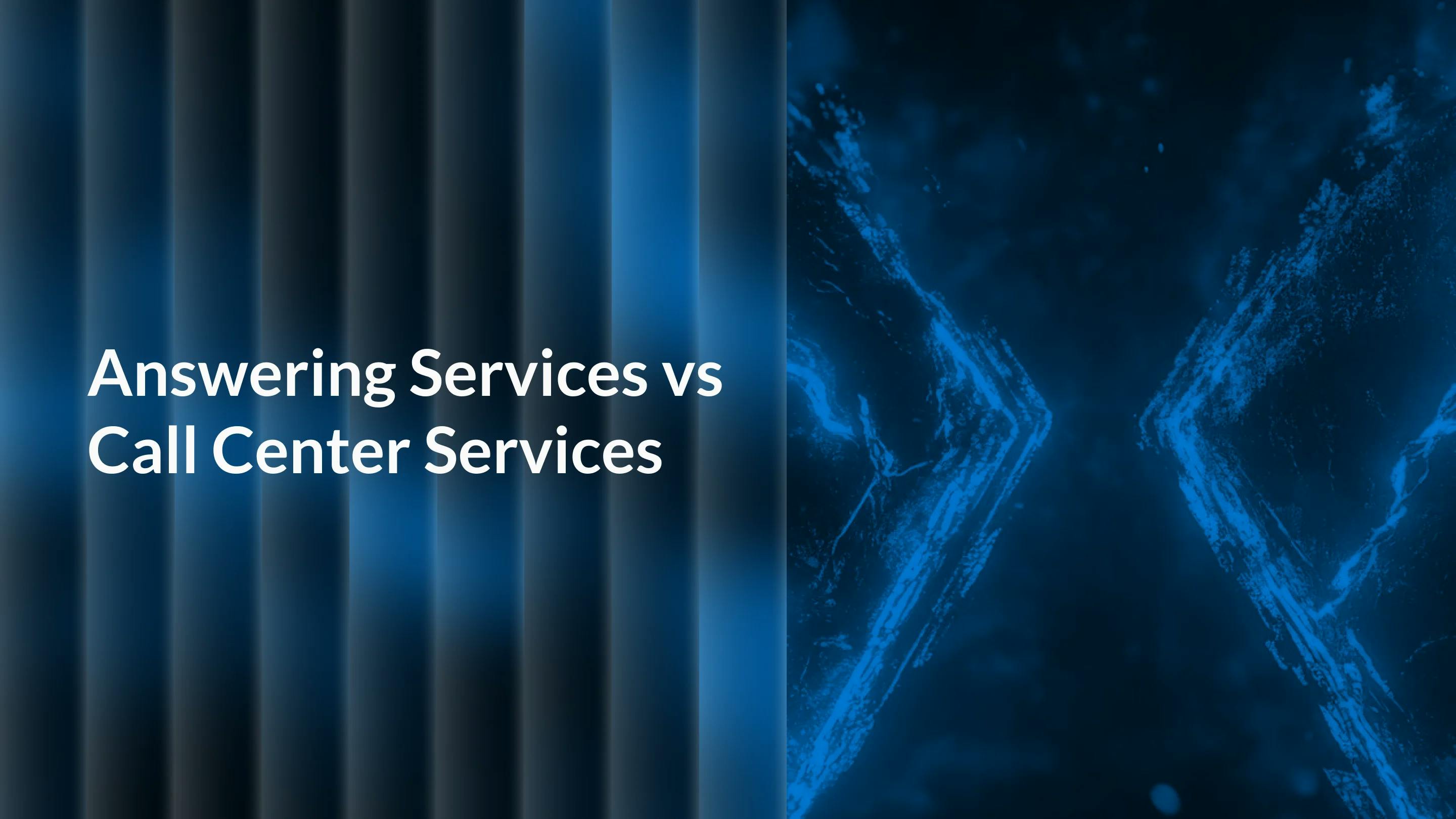 Answering Services vs Call Center Services