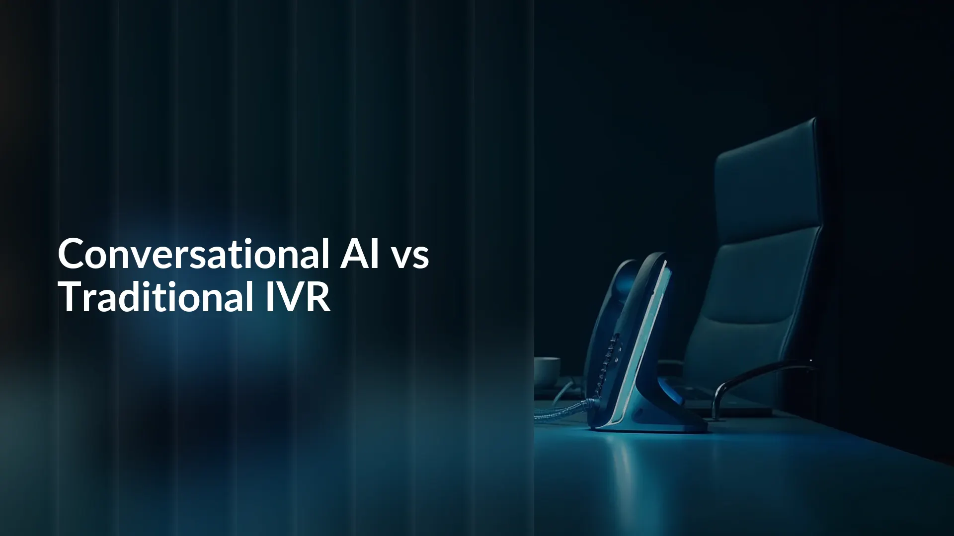 Conversational AI vs Traditional IVR: Why Businesses Are Switching