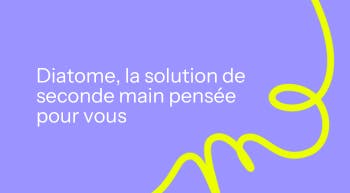 Diatome, la solution de seconde main pensée  pour vous