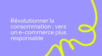 Révolutionner la consommation : vers un e-commerce plus responsable