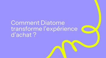 Comment Diatome transforme l'expérience d'achat