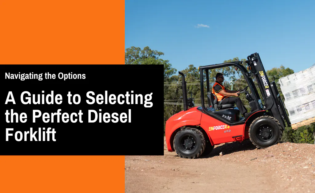 Navigating the Options - A Guide to Selecting the Perfect Diesel Forklift