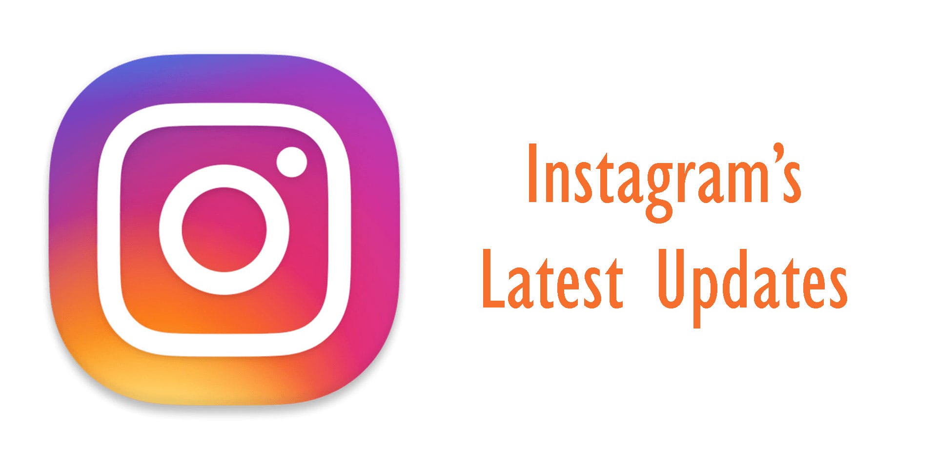 Instagram's Latest Updates