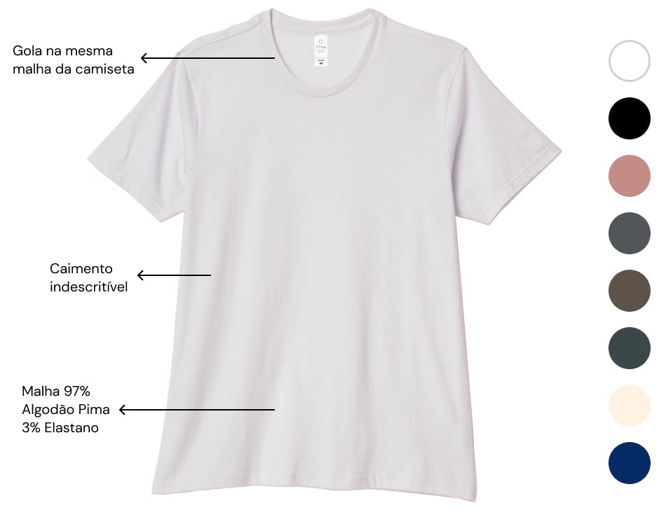 Especificações da camiseta Pima: Gola na mesma malha da camiseta, Caimento indescritível, Malha 97%, Algodão Pima, 3% Elastano