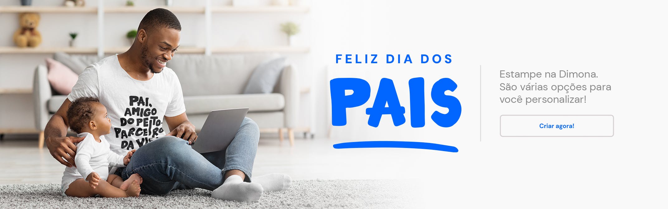 Banner de dia dos pais da Dimona: Cada pai é um pai. Demonstre da sua forma. Dê um presente que importa!