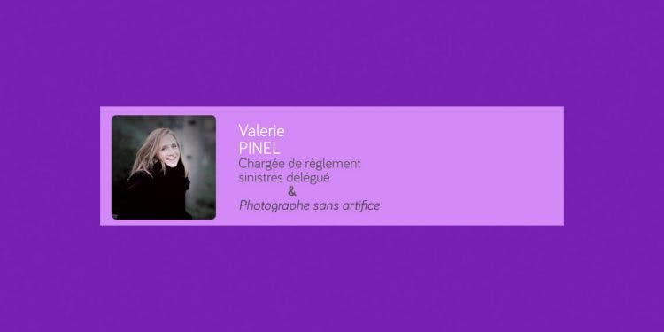 Direct Assurance - « La photo est ma bulle d’oxygène.»
Valérie PINEL