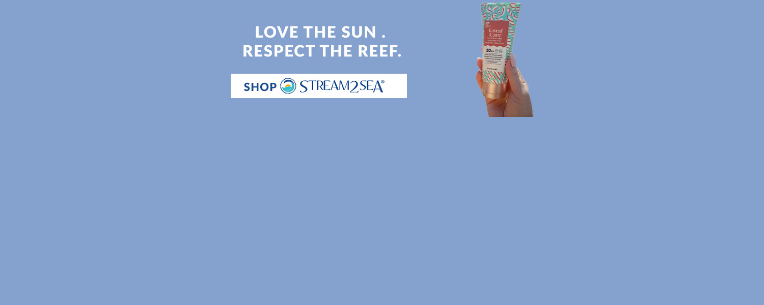 LOVE THE SUN. RESPECT THE REEF. STREAM2SEA WEB BANNER 