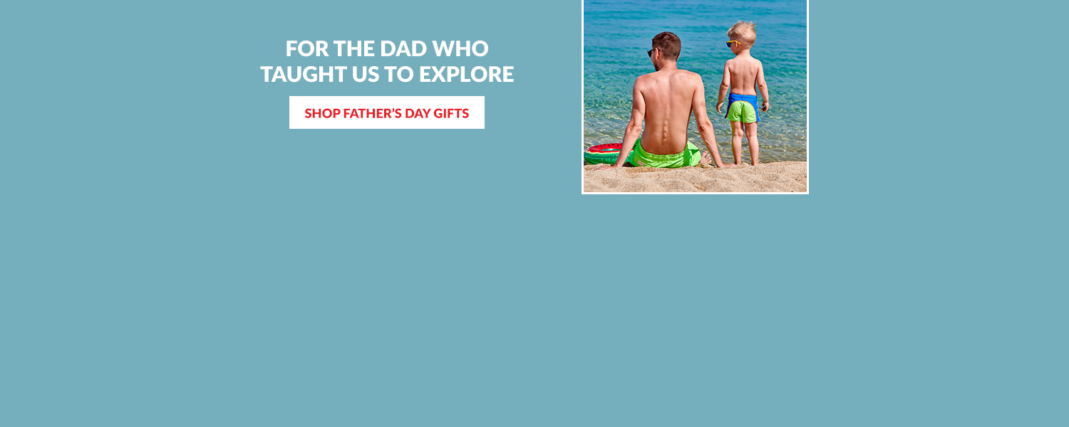 "For the Dad who taught us to explore" image: a father and son facing the ocean on shore. Father's Day Gift Ideas web banner 