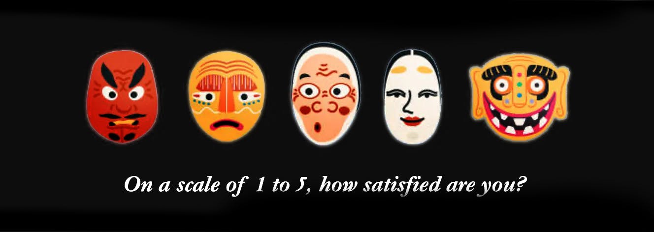 Five theatrical masks, ranging in expression from angry to joyful, are lined up against a black background. The text below the masks reads, "On a scale of 1 to 5, how satisfied are you?"

